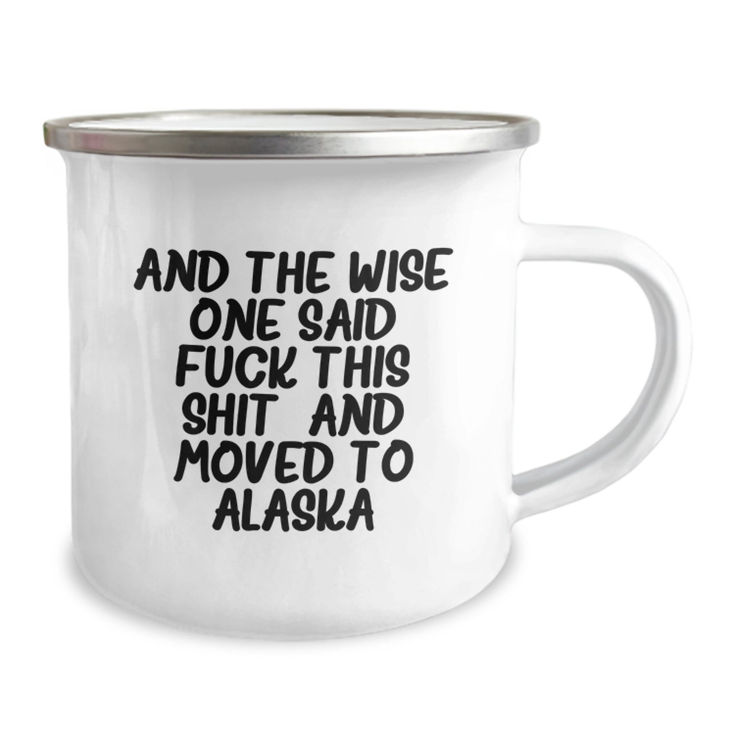 Alaska Adventure Camping Mug for Birthday Unique Gifts from Friends - 'And The Wise One Said...' Funny Quote, 12 oz Stainless Steel with Enamel Finish - Image 2