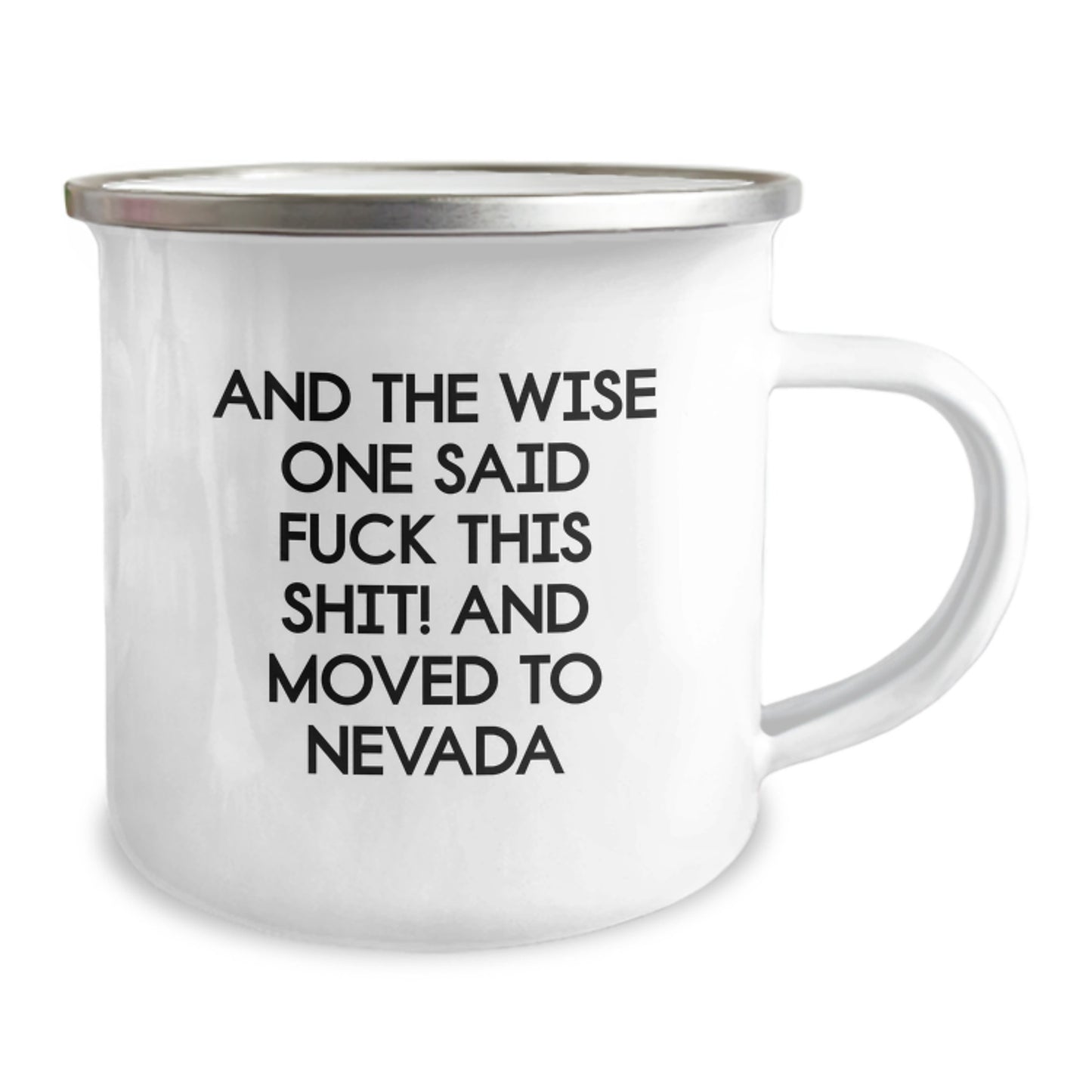 Nevada Camping Mug - Funny Quote Gifts for Men Friends Birthday, 'And The Wise One Said F--k This Shit! And Moved To Nevada' - Gifts from Friends - Image 2