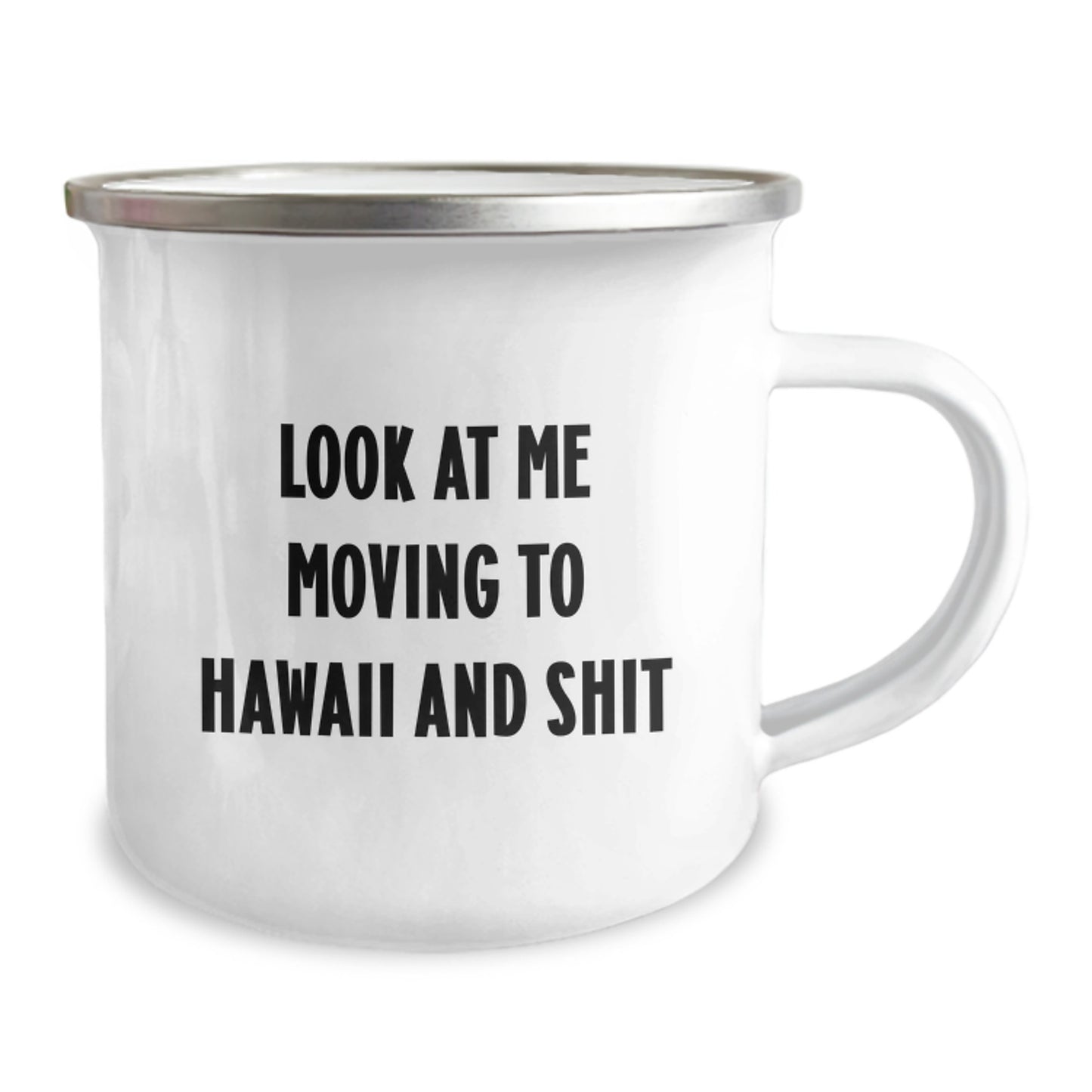 Funny Hawaii Camping Mug Gifts from Friends to Hawaii Lovers on Birthday - 'Look At Me Moving To Hawaii And Shit' - Image 2