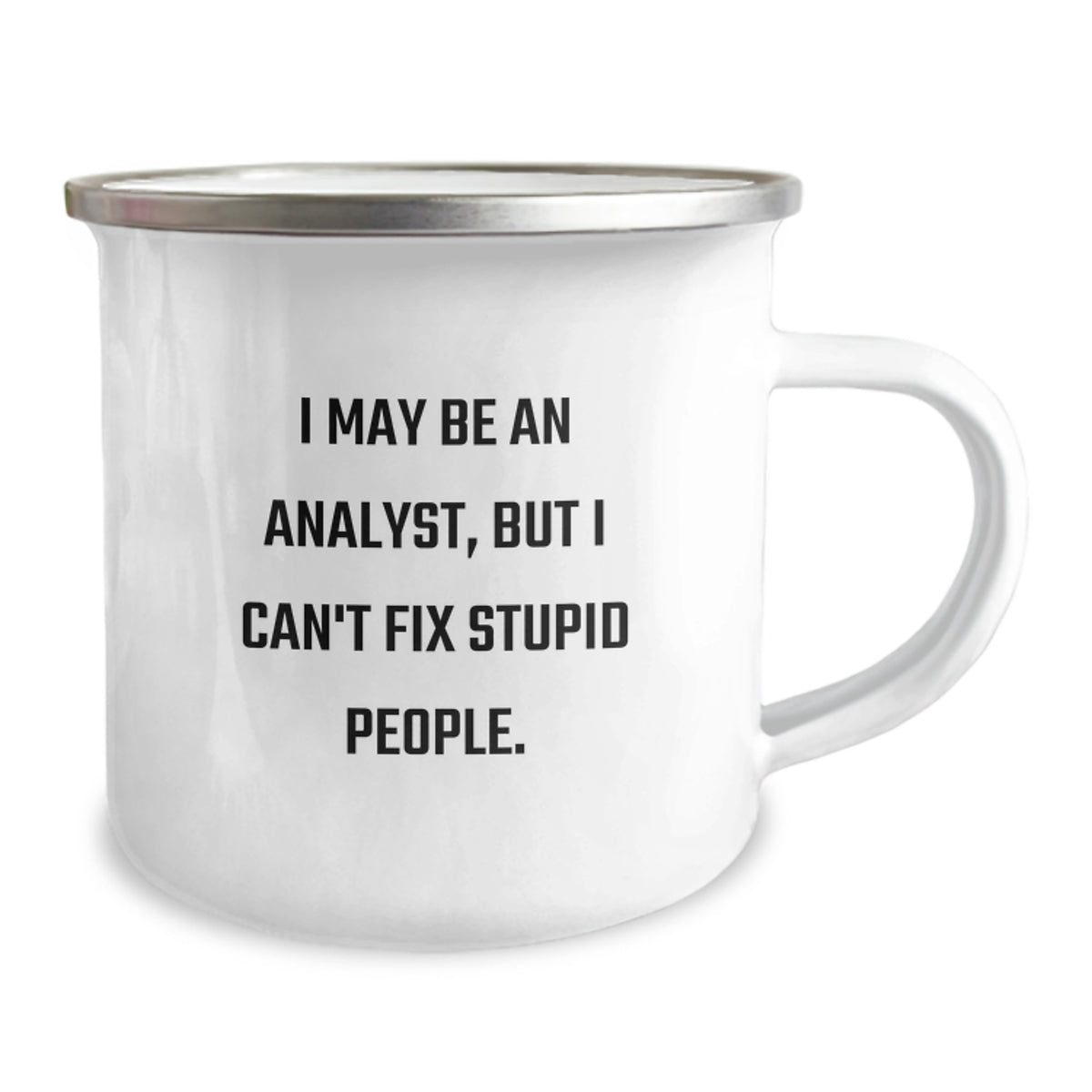 Funny Analyst Gifts for Men from Friends, Unique Graduation Unique Gifts with I May Be An Analyst, But I Can't Fix Stupid People. Quote on Camping Mug - Image 2