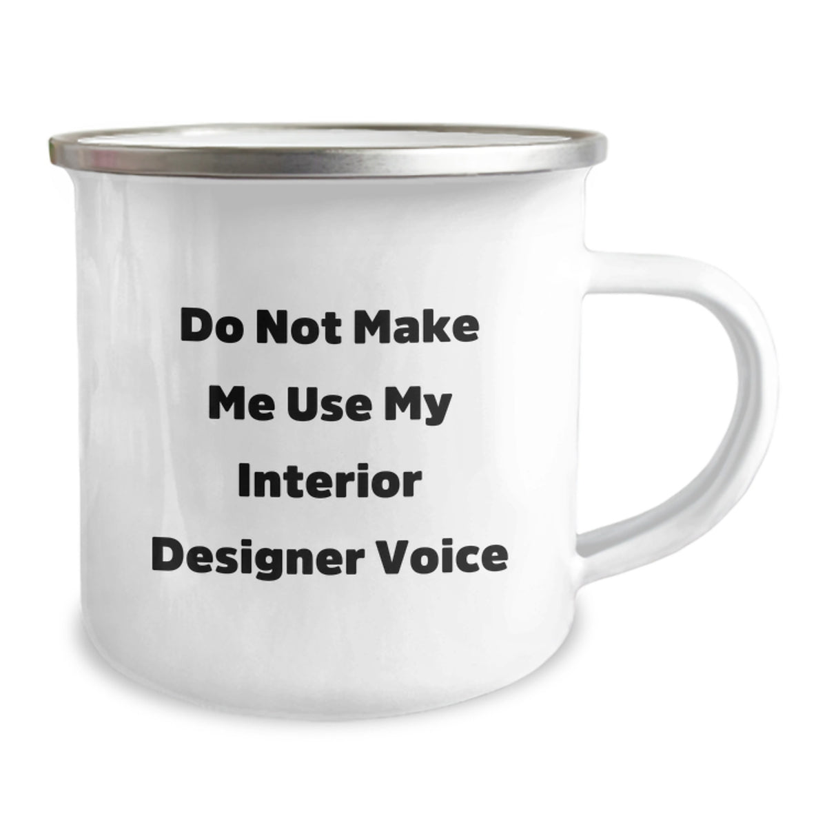 Funny Gifts from Men to Interior Designers on Mother's Day Unique Camping Mug - Do Not Make Me Use My Interior Designer Voice - Image 2