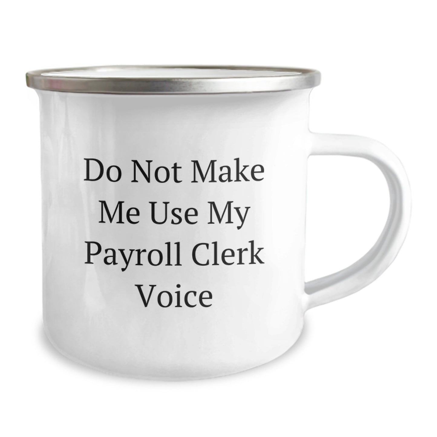 Funny Gifts for Payroll Clerk, Camping Mug, 'Do Not Make Me Use My Payroll Clerk Voice', Unique Graduation Gifts from Friends to Men - Image 2