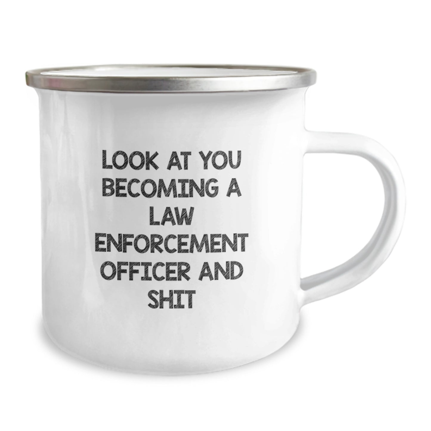 Funny Law Enforcement Officer Gifts from Friends and Family for Graduation Unique Camping Mug, 'Look At You Becoming A Law Enforcement Officer And Shit' - Image 2