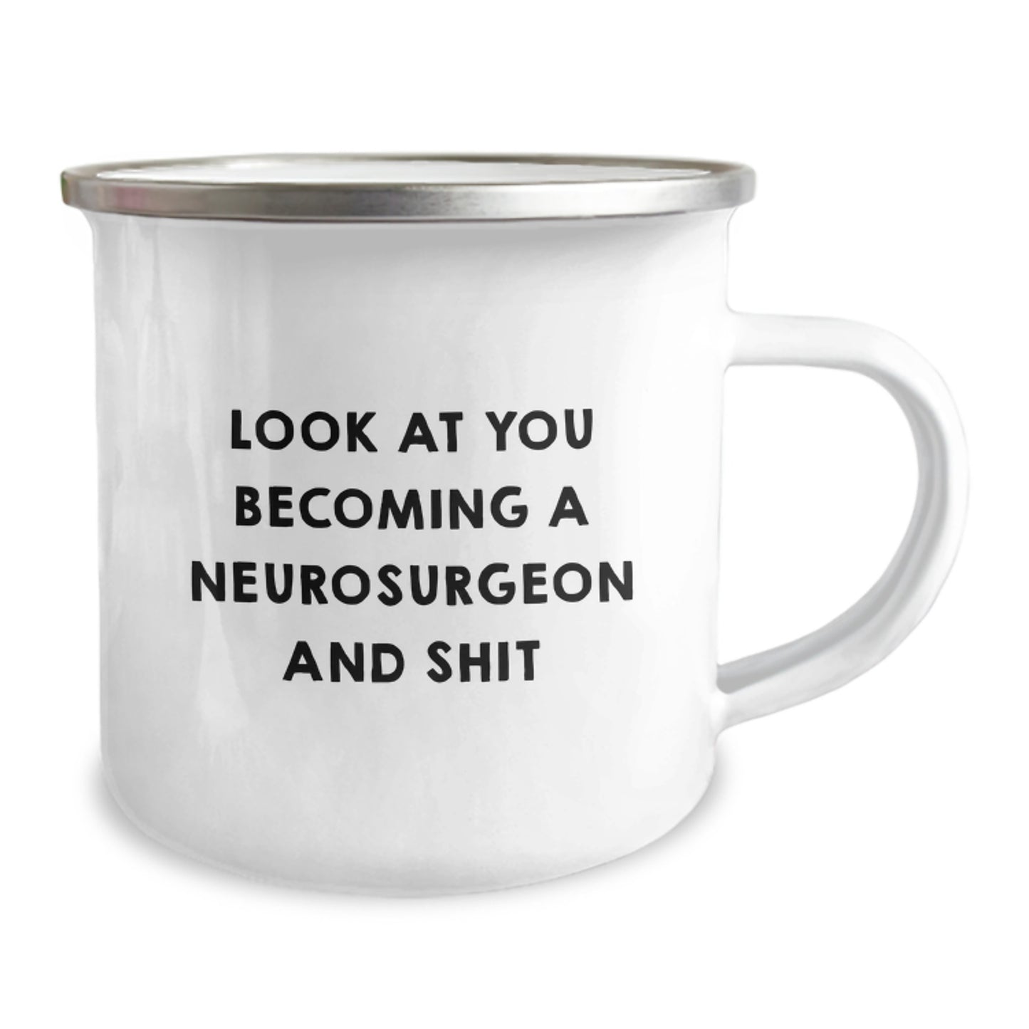 Funny Gifts from Family and Friends for Neurosurgeon Graduation - Look At You Becoming A Neurosurgeon And Shit - Camping Mug - Image 2