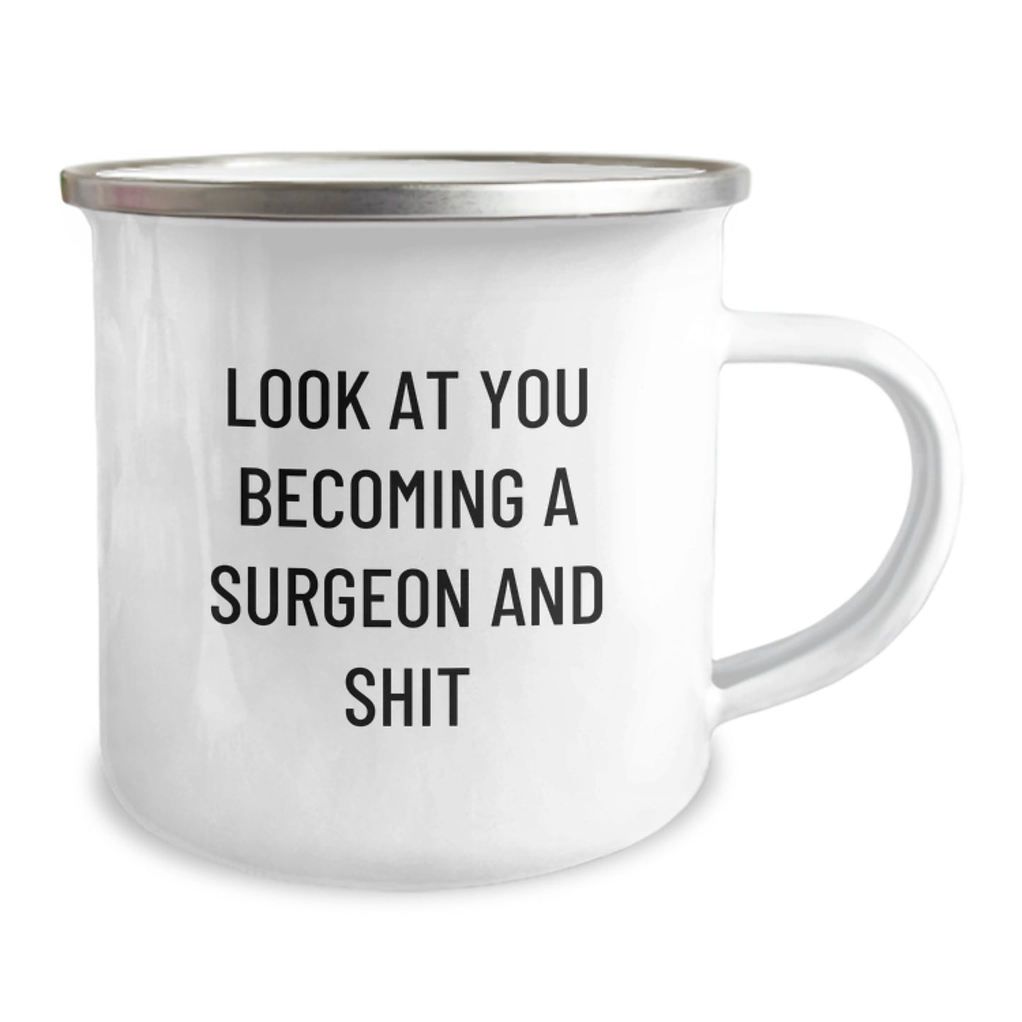 Funny Surgeon Gifts from Men to Men - Mother's Day Unique Funny Camping Mug with Look At You Becoming A Surgeon And Shit Quote - Image 2