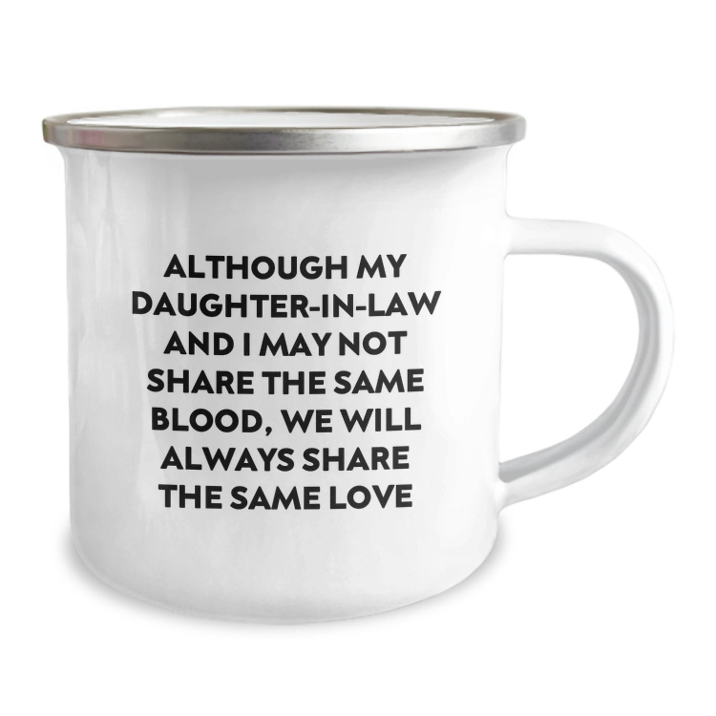 Funny Daughter-in-law Gifts from Men - Daughter-in-law Camping Mug with 'Although My Daughter-in-law And I May Not Share The Same Blood, We Will Always Share The Same Love' on Mother's Day - Image 2