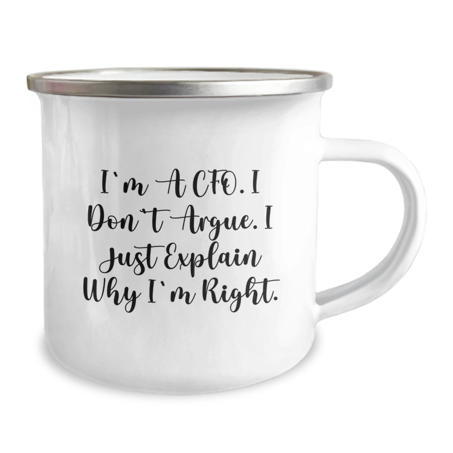Funny CFO Gifts from Men Valentine's Unique Gifts for CFO Camping Mug - I'm A Cfo. I Don't Argue. I Just Explain Why I'm Right. - Image 2