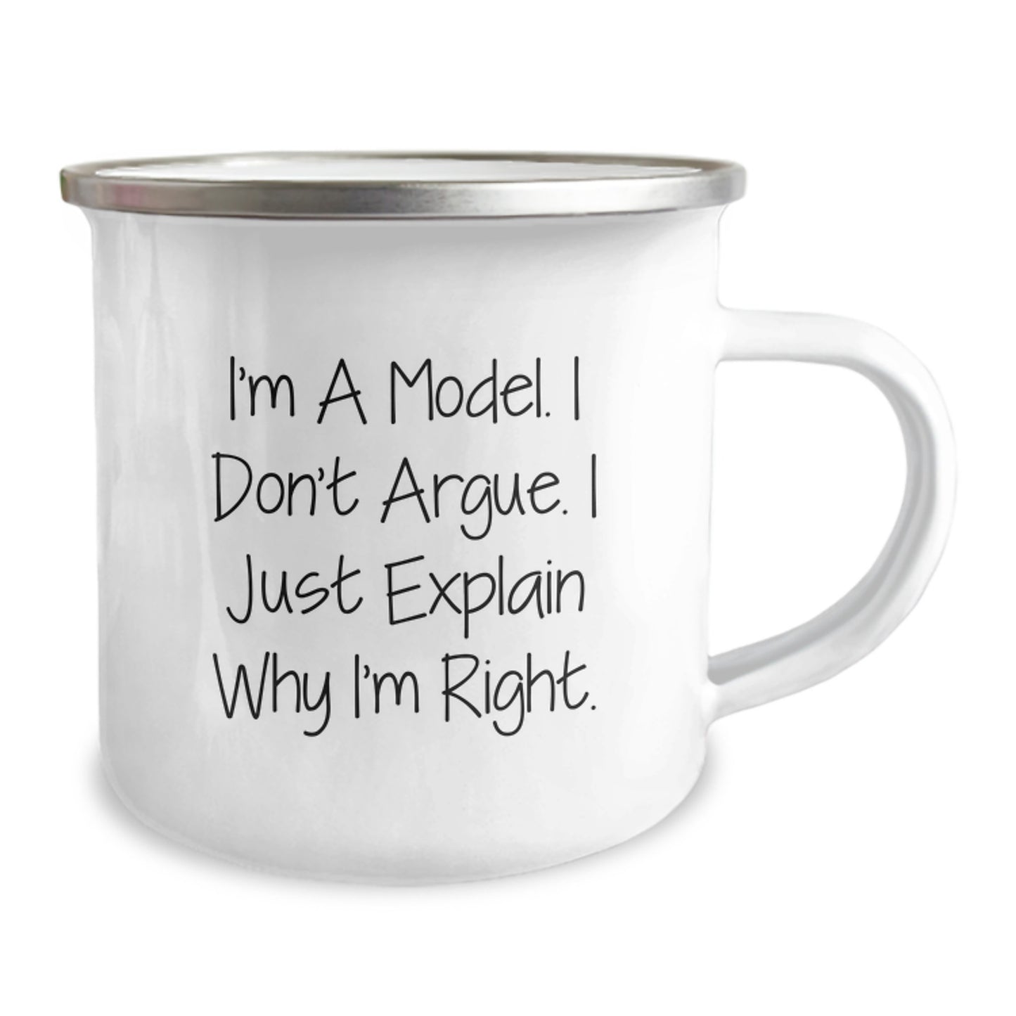 Funny Model Gifts for Friends and Family, I'm A Model. I Don't Argue. I Just Explain Why I'm Right. - Unique Camping Mug for Graduation - Image 2
