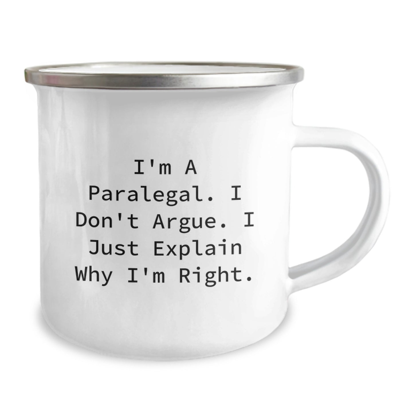 Funny Paralegal Mug Gifts for Paralegal Friends and Family from Men - I'm A Paralegal. I Don't Argue. I Just Explain Why I'm Right. Camping Mug for Graduation Unique Gifts - Image 2