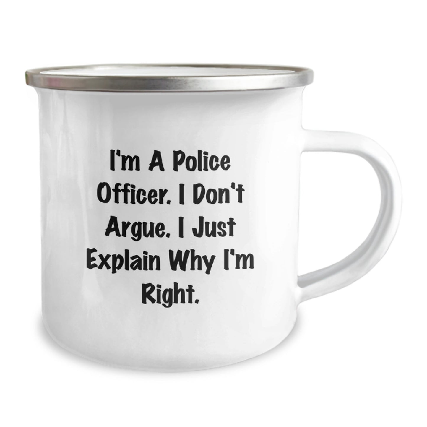 Funny Police Officer Gifts for Men Valentine's Unique Camping Mug - 'I Don't Argue I Just Explain Why I'm Right' - Image 2