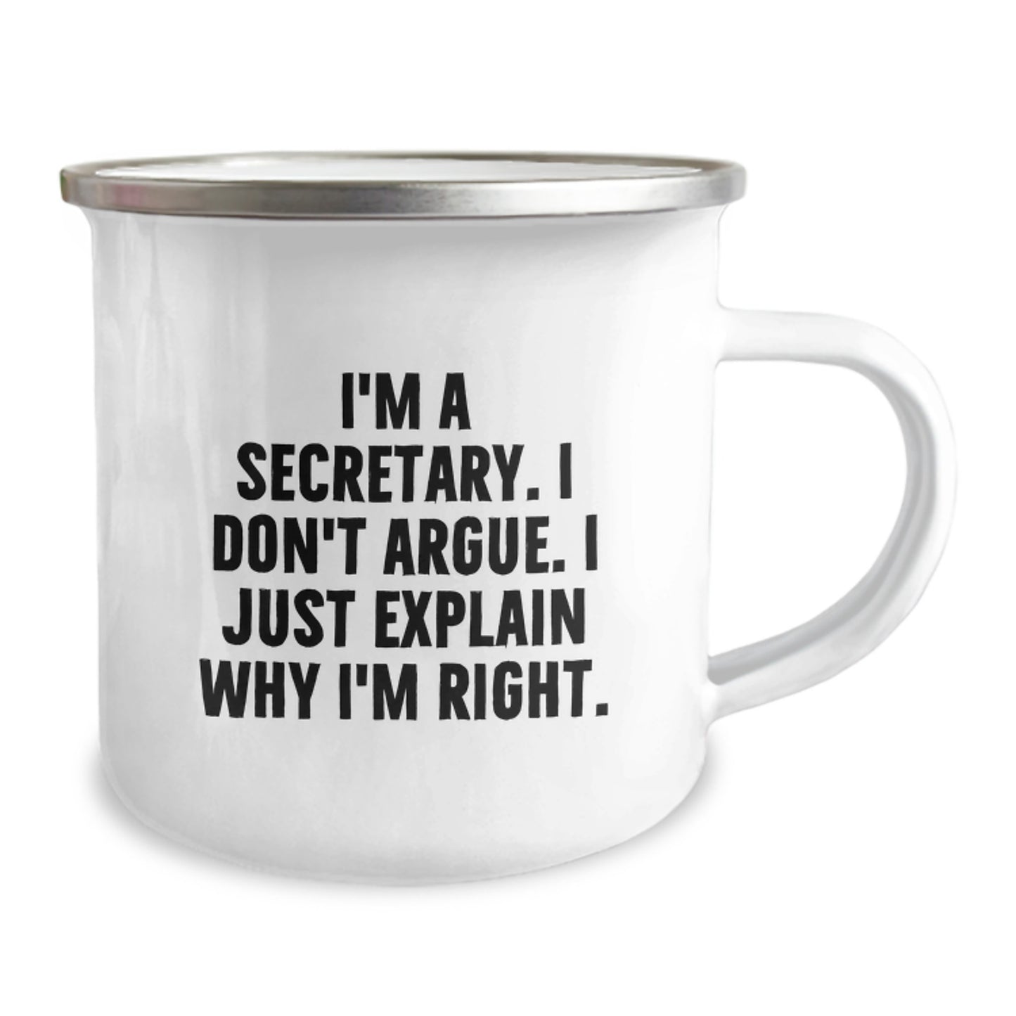 Funny Secretary Gifts, I'm A Secretary. I Don't Argue. I Just Explain Why I'm Right. Graduation Camping Mug for Secretary Friends - Image 2