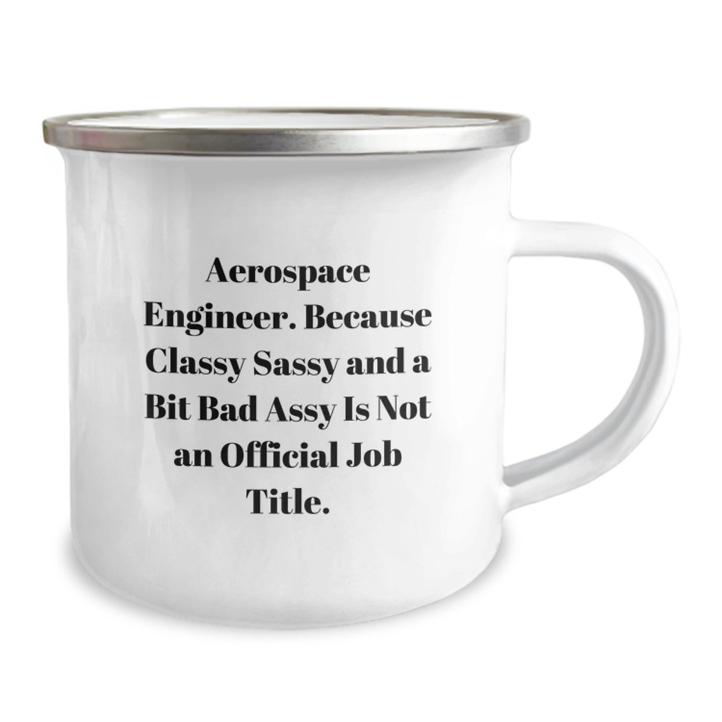 Gifts for Aerospace Engineers, Funny 'Cause Classy Sassy And A Bit Fearlessy Is Not An Official Job Title' Camping Mug, Perfect for Graduation Unique Gifts from Friends or Family - Image 2