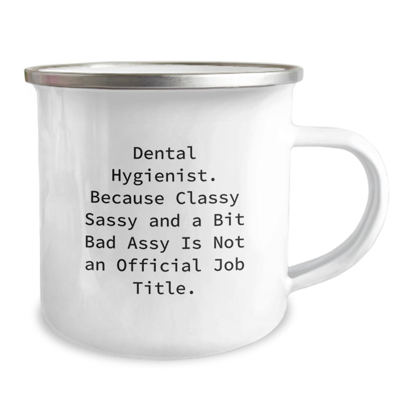 Dental Hygienist Funny Gifts for Her, Camping Mug, 'Dental Hygienist. Because Classy Sassy And A Bit Fearlessy Is Not An Official Job Title.' - Unique Graduation Gifts for Women from Friends - Image 2