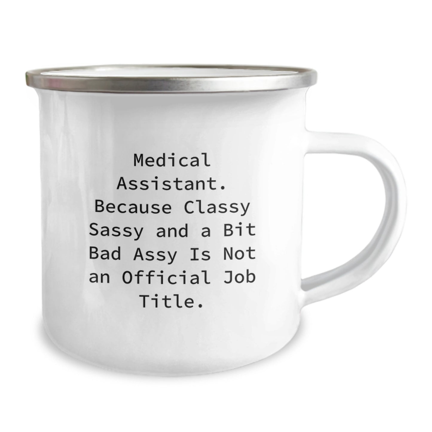 Graduation Unique Gifts for Medical Assistants, Funny Medical Assistant Camping Mug, Gifts from Friends, 'Medical Assistant. Because Classy Sassy And A Bit Fearlessy Is Not An Official Job Title.' - Image 2