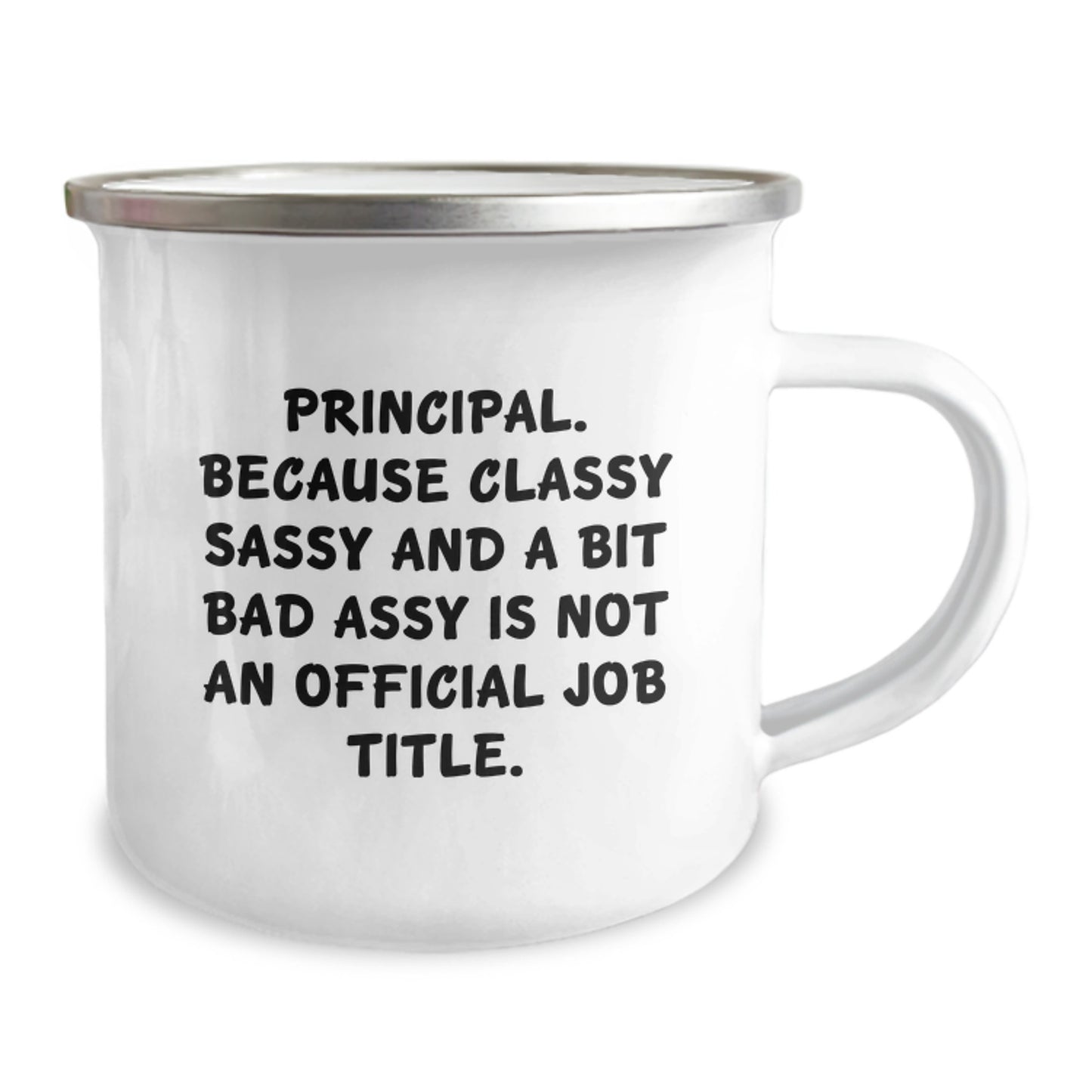 Funny Principal Gifts for Mom - 'Principal. Because Classy Sassy And A Bit Fearlessy Is Not An Official Job Title.' Enamel Camping Mug for Women, Men, Family, and Friends - Image 2