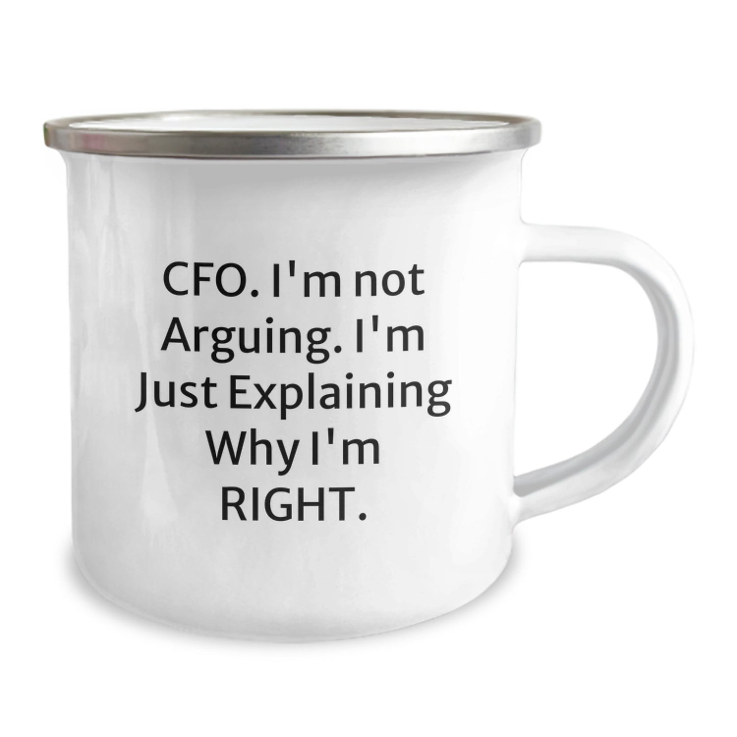 Funny CFO Gifts from Friends and Family for Men and Women Graduation Unique Gifts - 'CFO I'm Not Arguing. I'm Just Explaining Why I'm Right.' Funny Camping Mug - Image 2