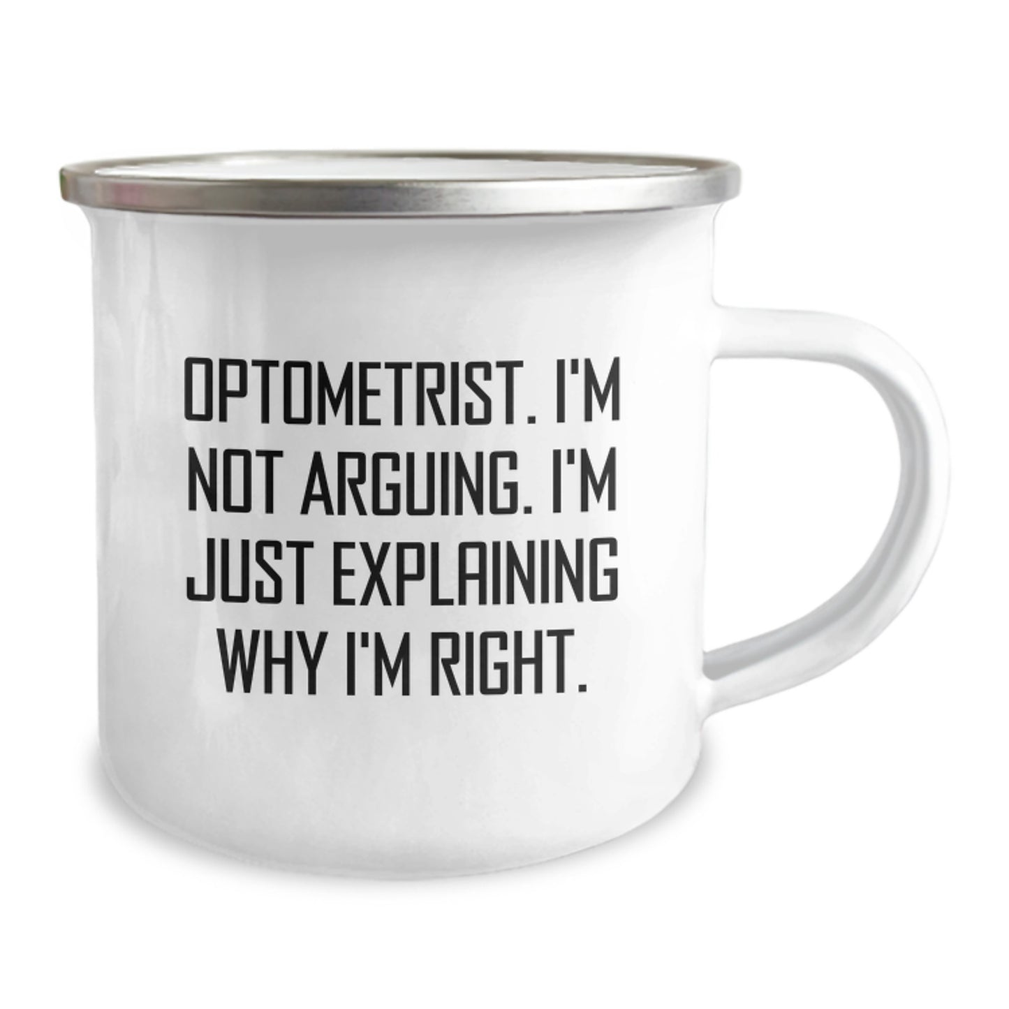 Funny Optometrist Gifts from Family - Optometrist I'm Not Arguing. I'm Just Explaining Why I'm Right. Camping Mug for Graduation Unique Gifts - Image 2