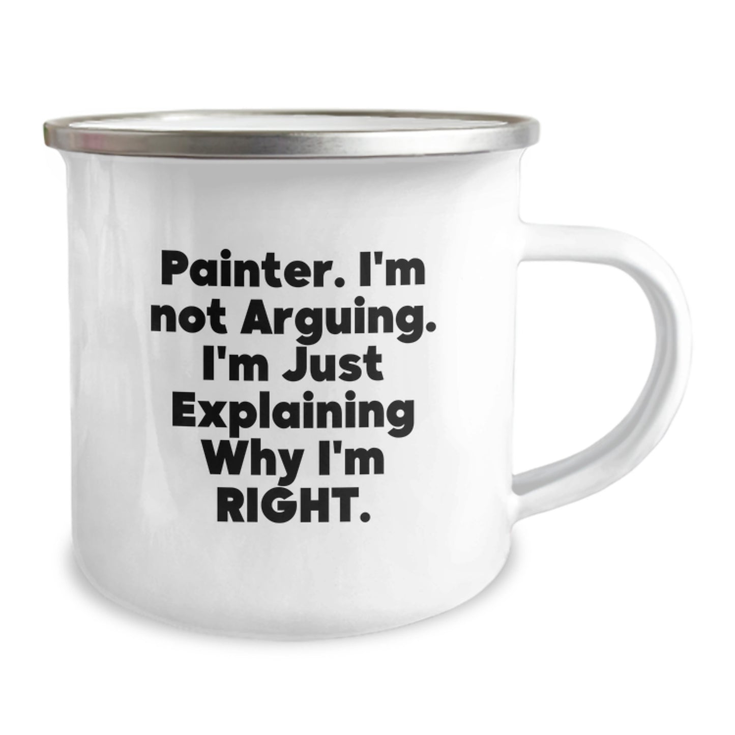 Funny Painter Gifts for Friends from Family, Unique Camping Mug for Painter Lovers, 'I'm Not Arguing. I'm Just Explaining Why I'm Right.' - Image 2