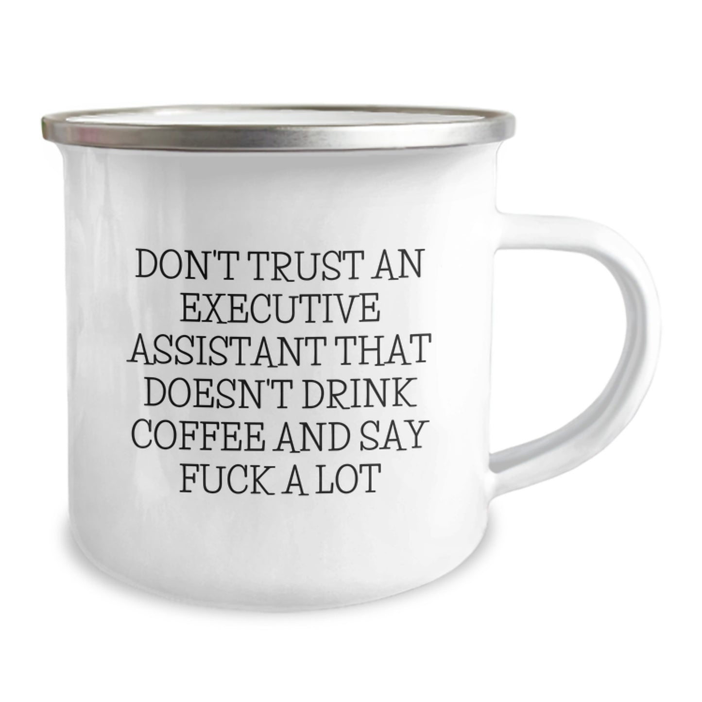 Funny Executive Assistant Gifts from Men for Birthday - Camping Mug - 'Don't Trust An Executive Assistant That Doesn't Drink Coffee And Say F--k A Lot' - Image 2