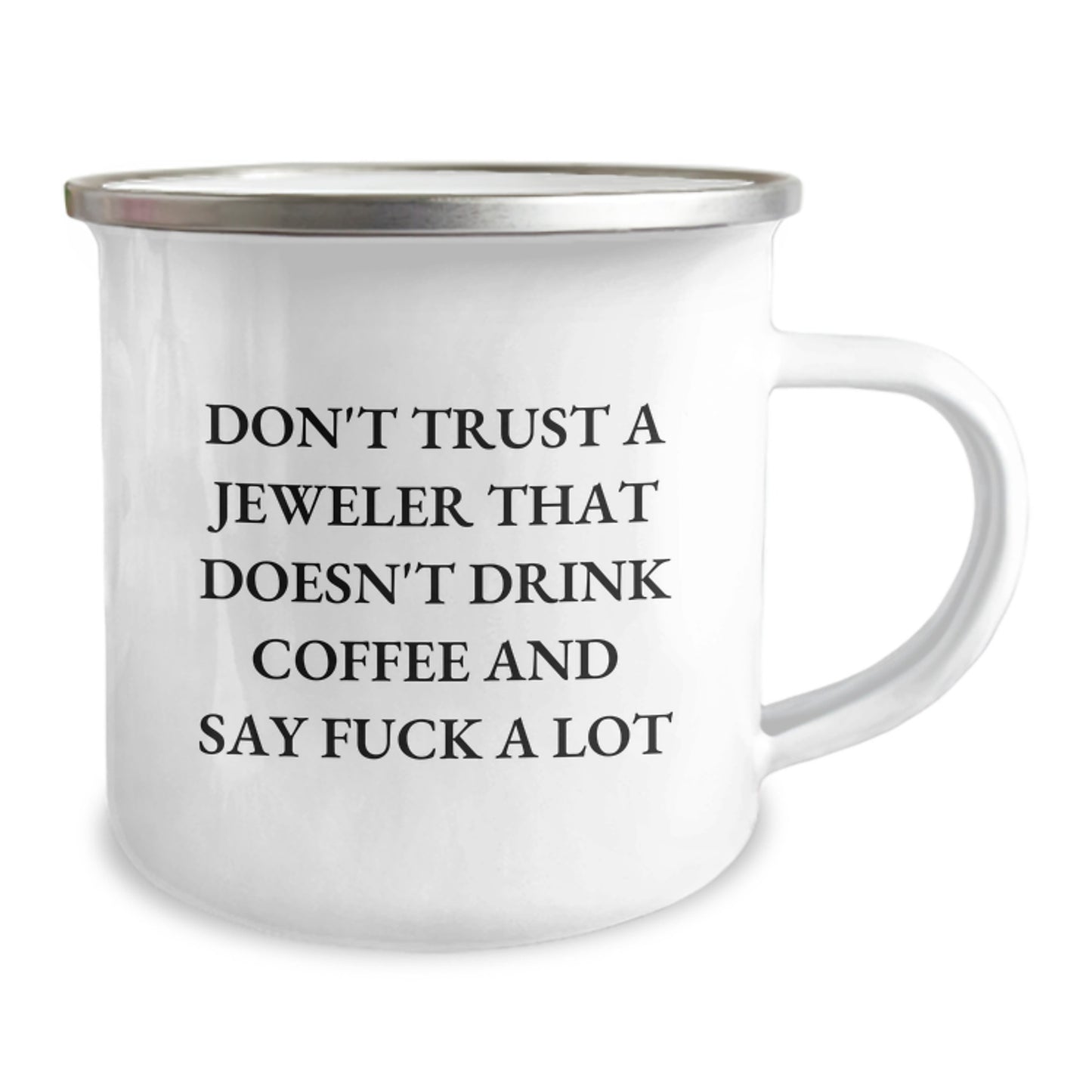 Funny Jeweler Gifts from Friends for Men, Unique Camping Mug for Jeweler Lovers, 'Don't Trust A Jeweler That Doesn't Drink Coffee And Say F--k A Lot' - Graduation Unique Gifts for Coworker - Image 2