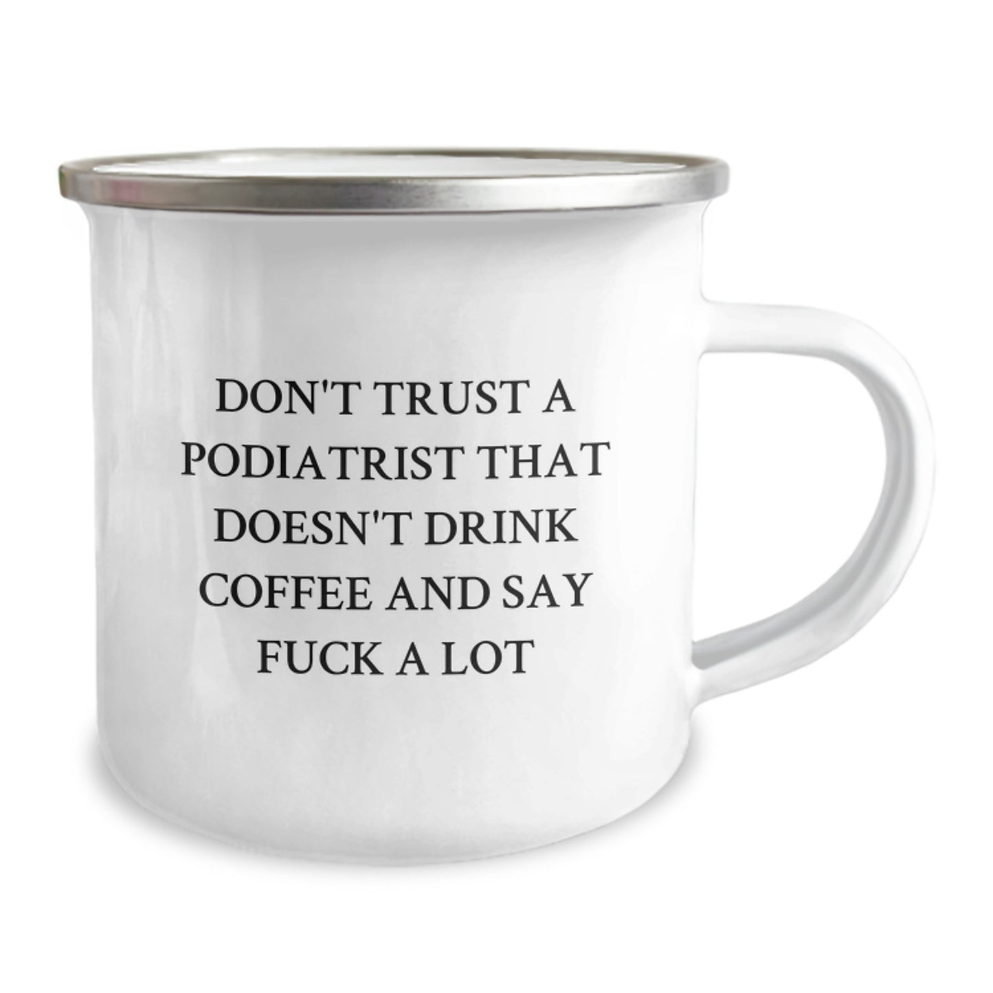 Funny Podiatrist Gifts from Friends - Don't Trust A Podiatrist That Doesn't Drink Coffee And Say F--k A Lot, Unique Graduation Gifts for Podiatrist, Camping Mug for Men - Image 2
