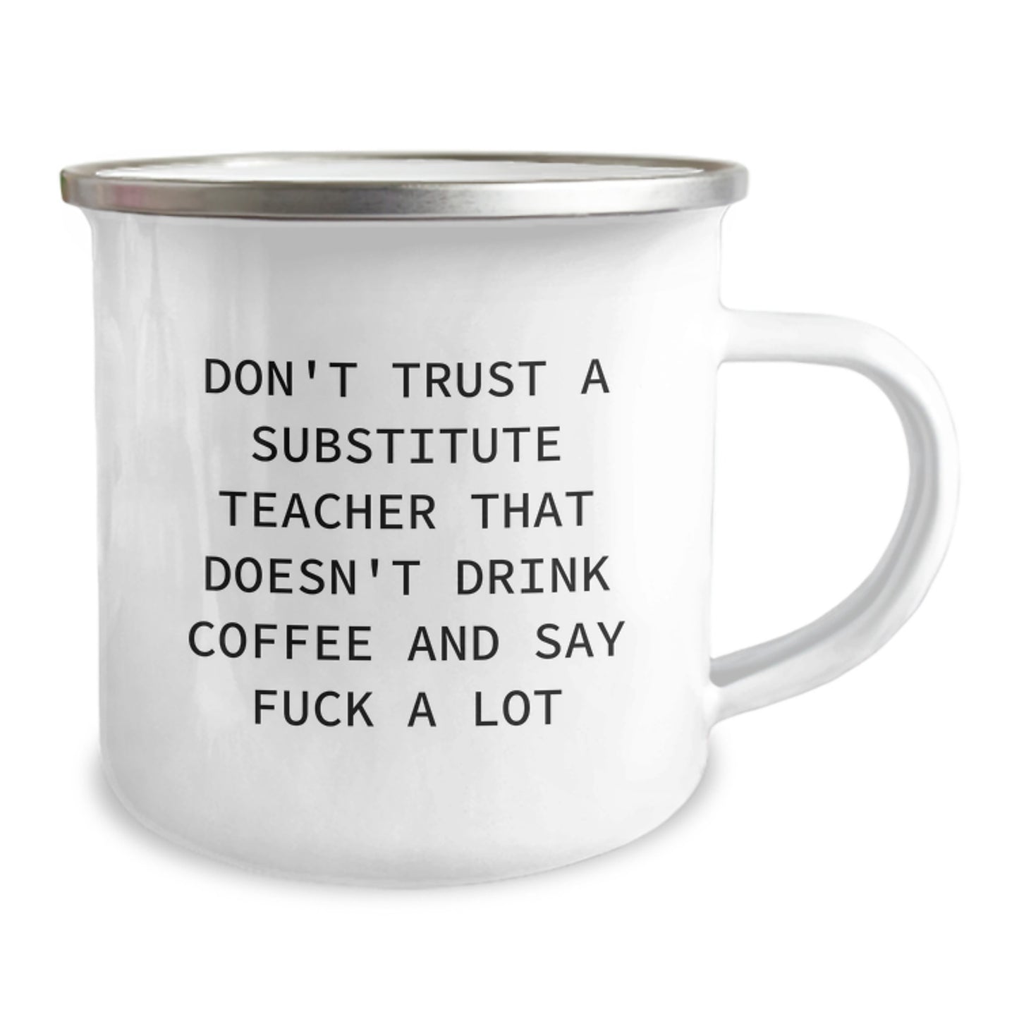 Funny Substitute Teacher Gifts, Gift for Men, Camping Mug, 'Don't Trust A Substitute Teacher That Doesn't Drink Coffee And Say F*** A Lot' - Image 2