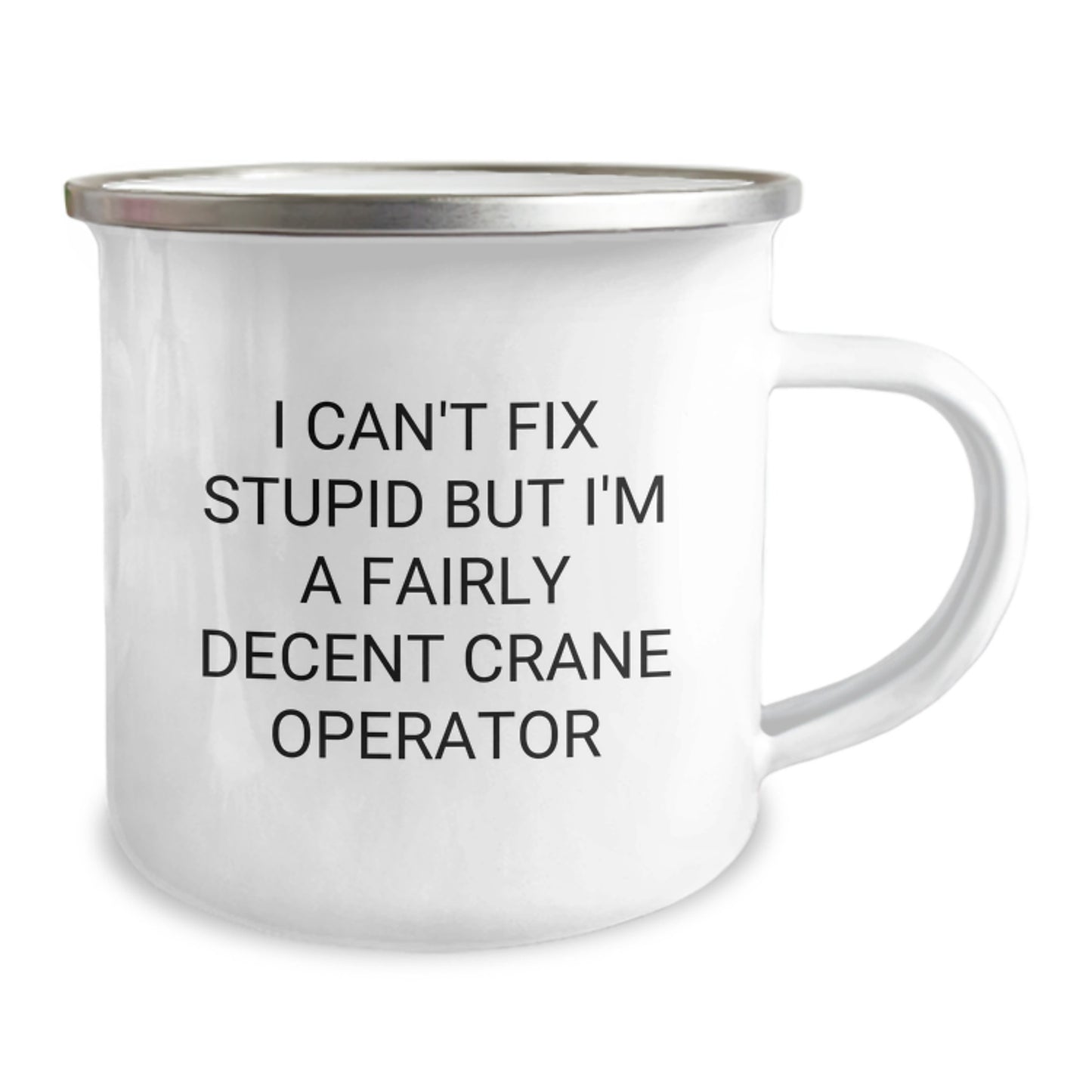 Funny Crane Operator Gifts from Friends - Birthday Unique Gifts for Men - I Can't Fix Stupid But I'm A Fairly Decent Crane Operator Camping Mug - Image 2