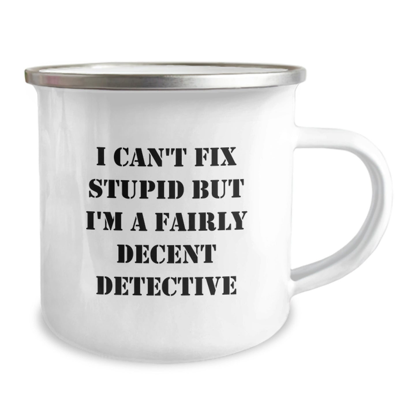 Funny Valentine's Gifts from Detective Lovers for Him, Perfect Camping Mug for Men, I Can't Fix Stupid But I'm A Fairly Decent Detective Coffee Mug - Image 2