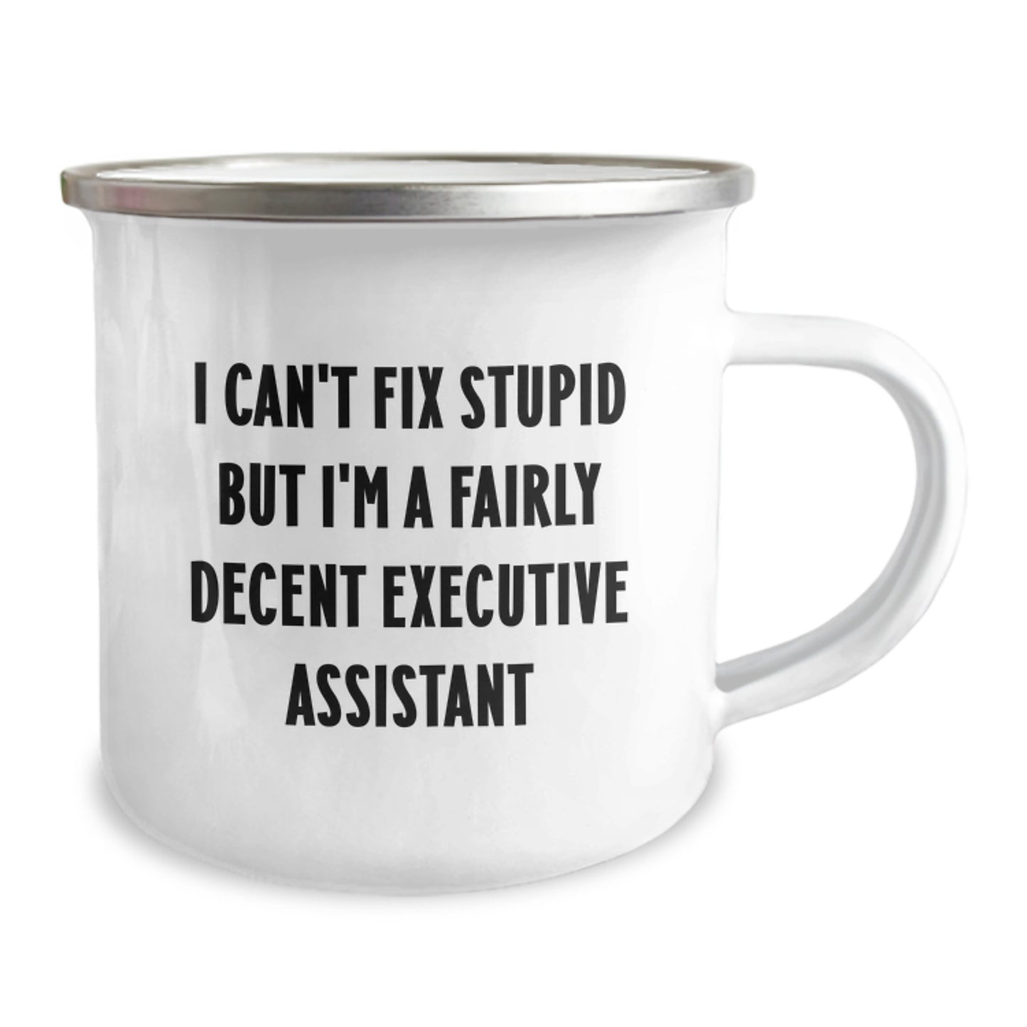 Funny Executive Assistant Gifts for Men, Women, or Coworkers - Valentine's Unique Camping Mugs with I Can't Fix Stupid But I'm A Fairly Decent Executive Assistant Quote - Image 2
