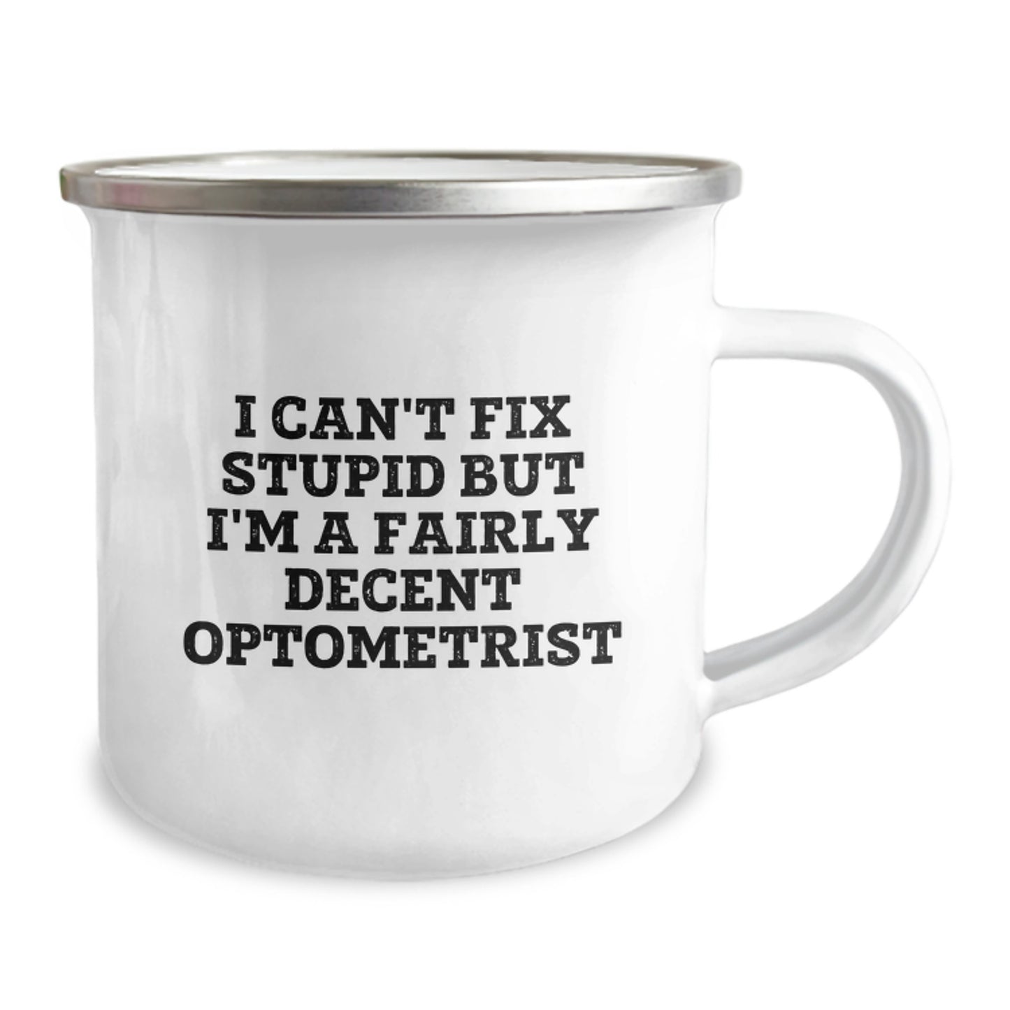 Funny Optometrist Gifts for Men, Unique Camping Mug with I Cant Fix Stupid But Im A Fairly Decent Optometrist Quote, Gifts from Family to Graduation Unique Gifts - Image 2