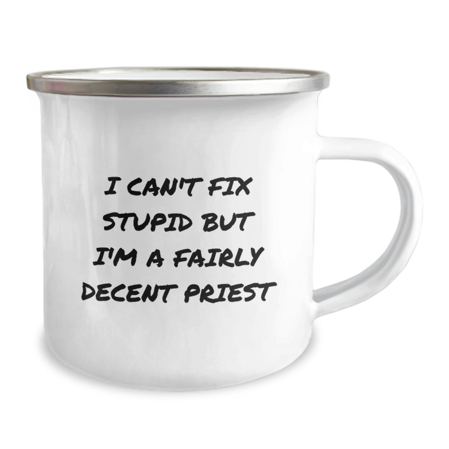 Funny Priest Gifts for Men from Friends - I Can't Fix Stupid But I'm A Fairly Decent Priest, Birthday Camping Mug, 12 oz Stainless Steel with Enamel Finish - Image 2