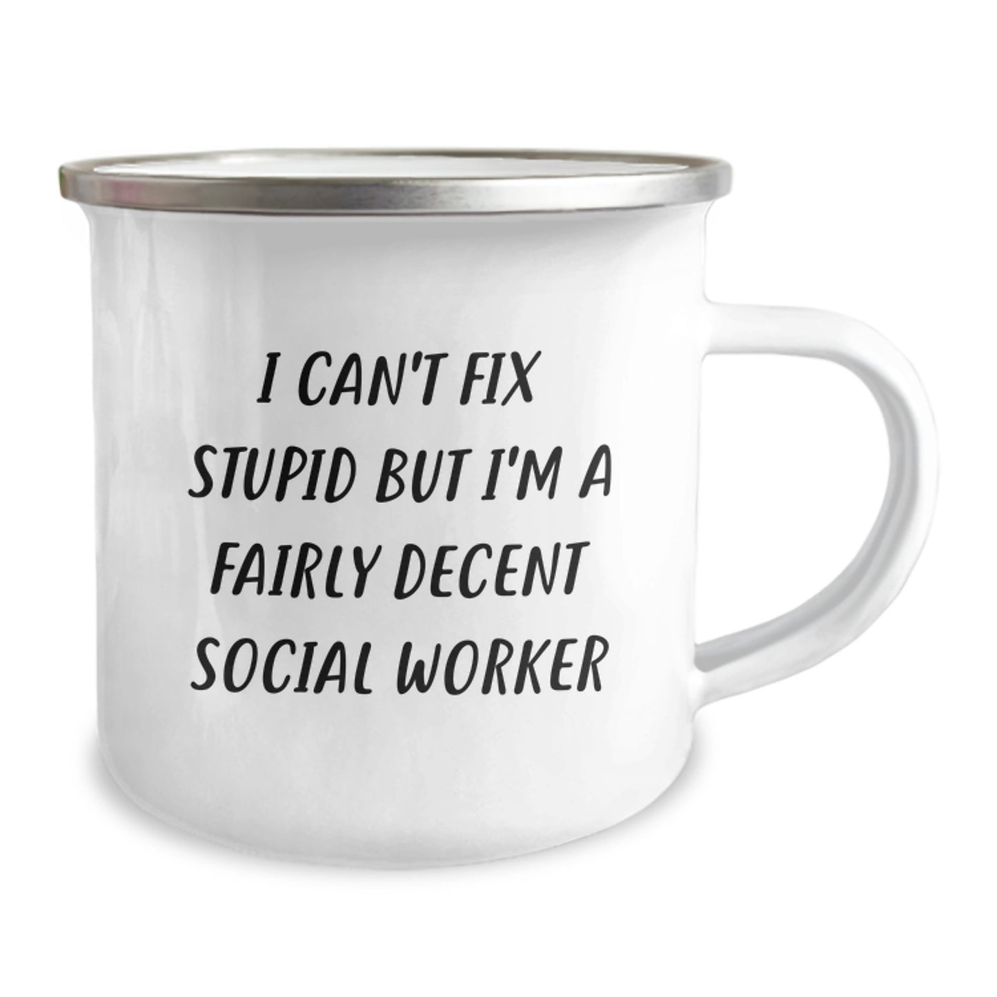 Social Worker Humor Camping Mug, Gifts from Friends for Birthday, I Can't Fix Stupid But I'm A Fairly Decent Social Worker, Funny Quote, 12 oz Stainless Steel Enamel Finish - Image 2