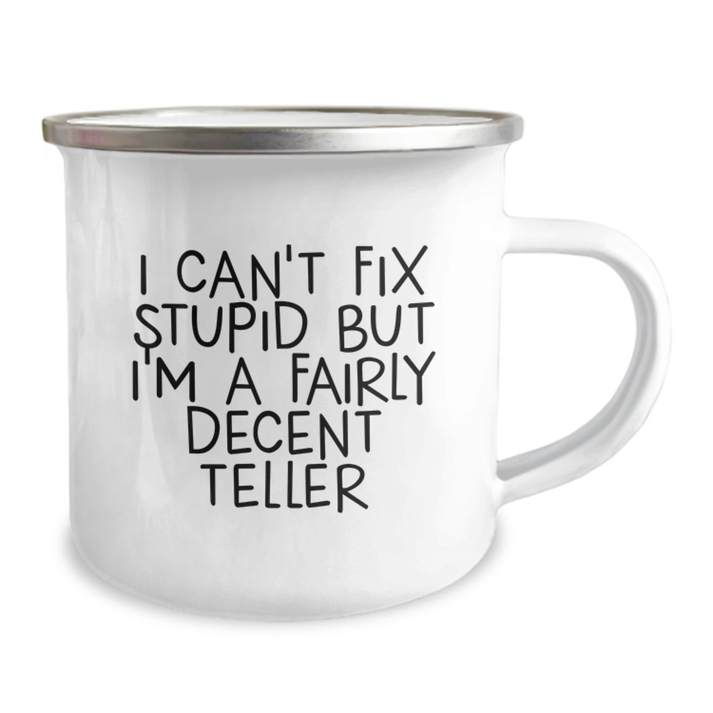 Funny Teller Gifts for Men - 'I Can't Fix Stupid But I'm A Fairly Decent Teller' Camping Mug, Perfect Graduation Unique Gifts from Friends or Family - Image 2