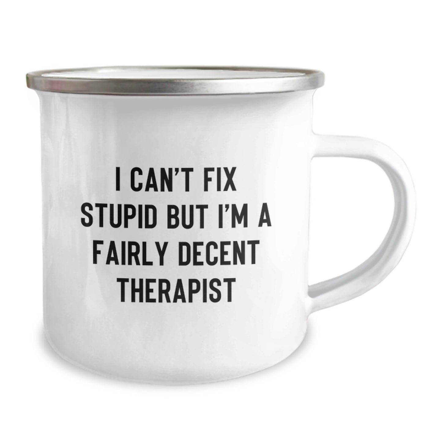 Fun Therapist Gifts from Friends - I Can't Fix Stupid But I'm A Fairly Decent Therapist Quote Camping Mug for Birthday - Image 2