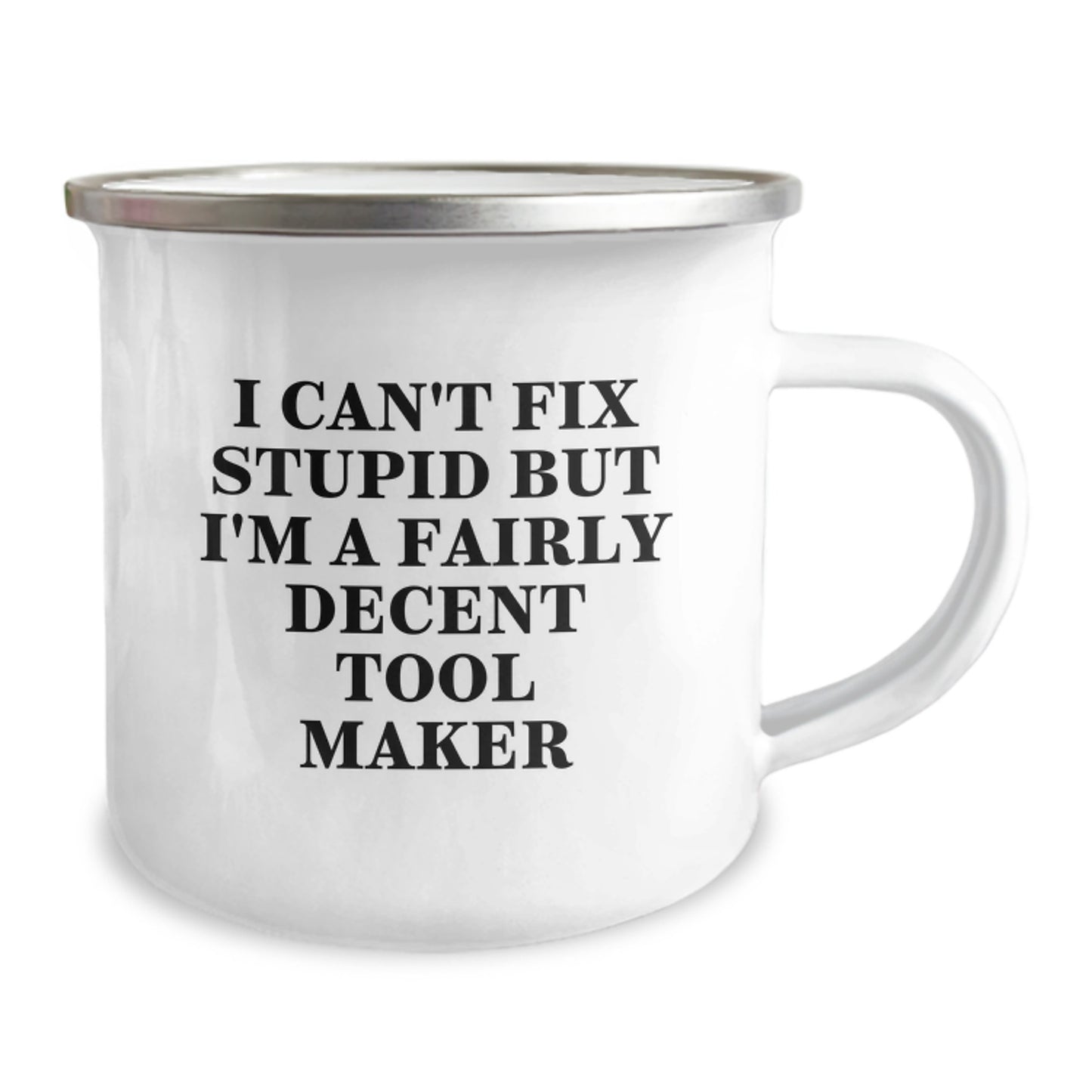 Tool Maker Gifts from Men - Funny Camping Mug, I Can't Fix Stupid But I'm A Fairly Decent Tool Maker, Birthday Unique Gifts for Tool Makers - Image 2