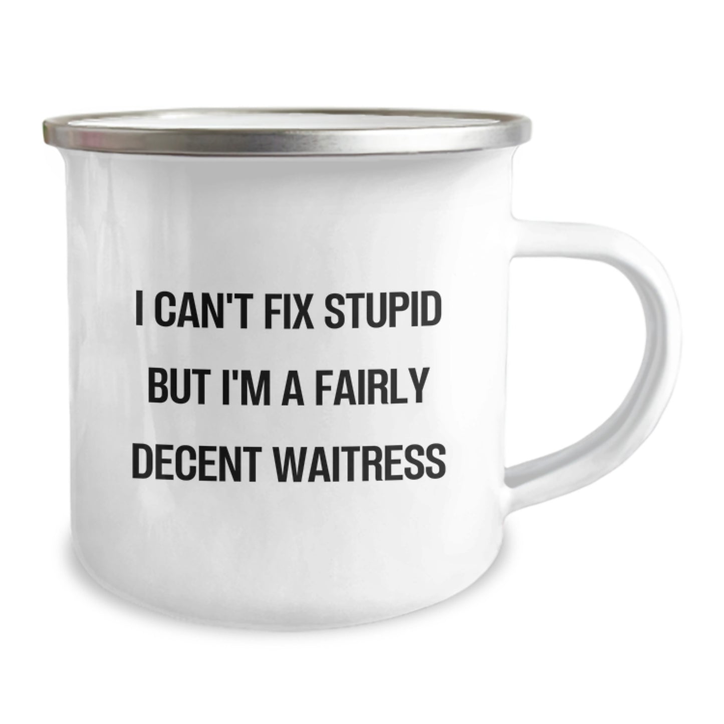 Funny Waitress Gifts for Graduation, I Can't Fix Stupid But I'm A Fairly Decent Waitress Camping Mug for Women, Stainless Steel Enamel Finish - Image 2