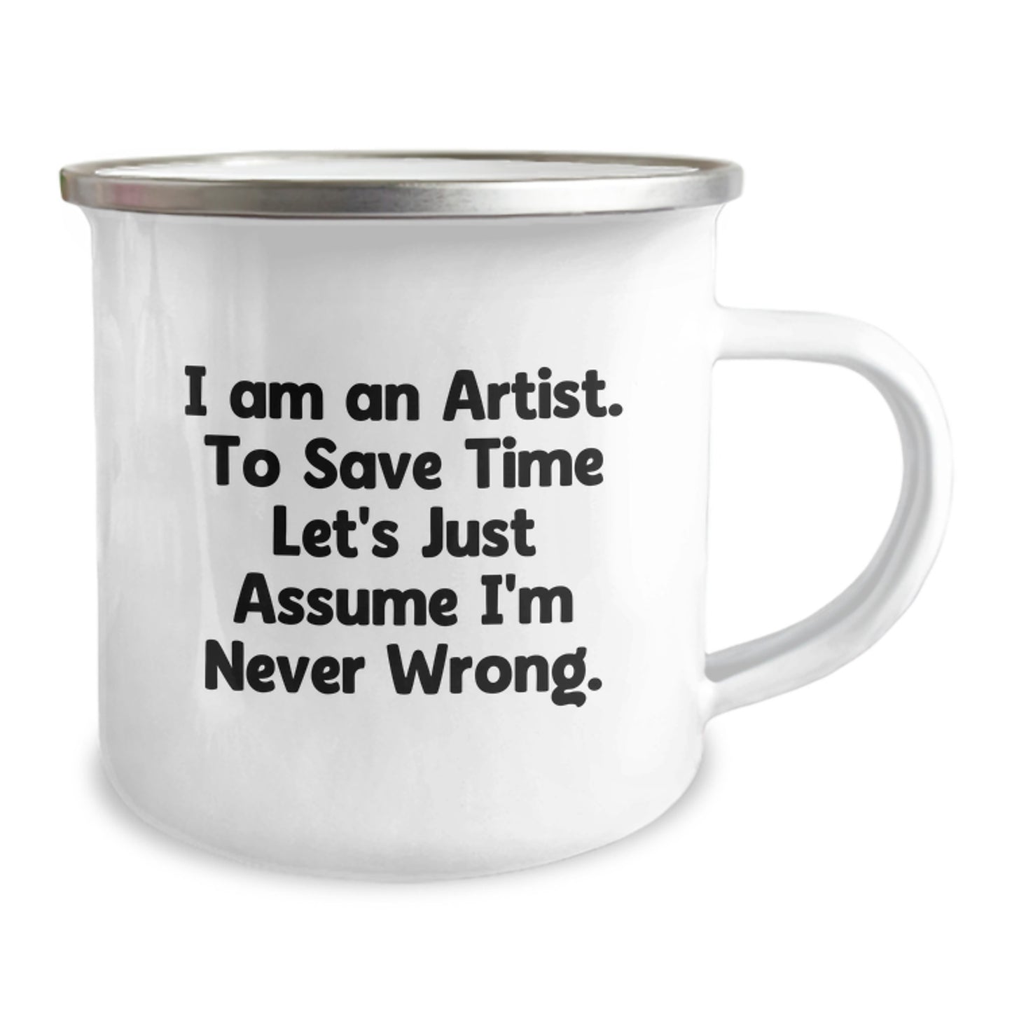 Funny Artist Gifts for Men Friends, Unique Camping Mug with 'I Am An Artist, To Save Time Let's Just Assume I'm Never Wrong.' Quote, Perfect Christmas Unique Gifts for Artist Family - Image 2