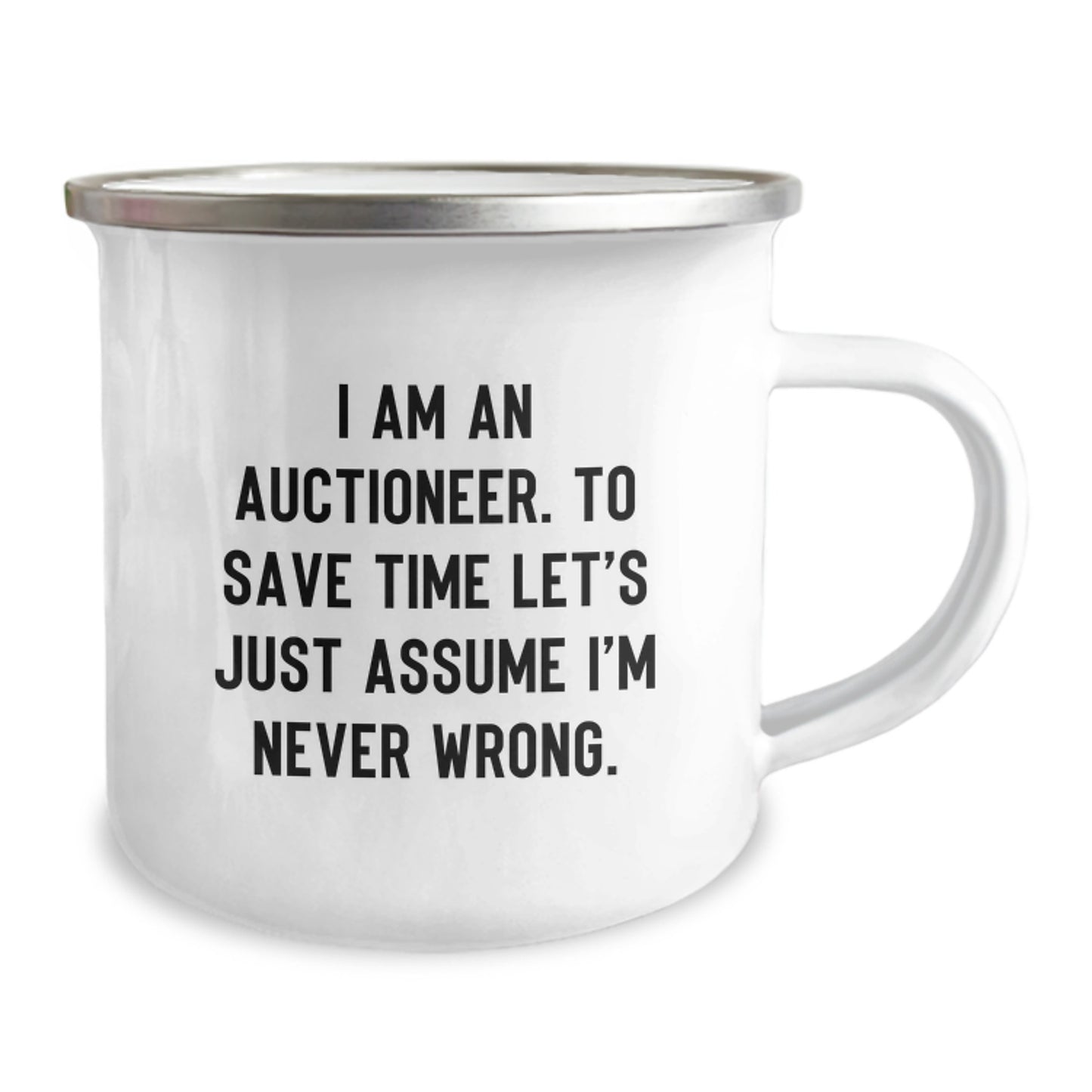 Funny Auctioneer Gifts for Men, Unique Camping Mug Quote 'I Am An Auctioneer. To Save Time Let's Just Assume I'm Never Wrong.' - Image 2