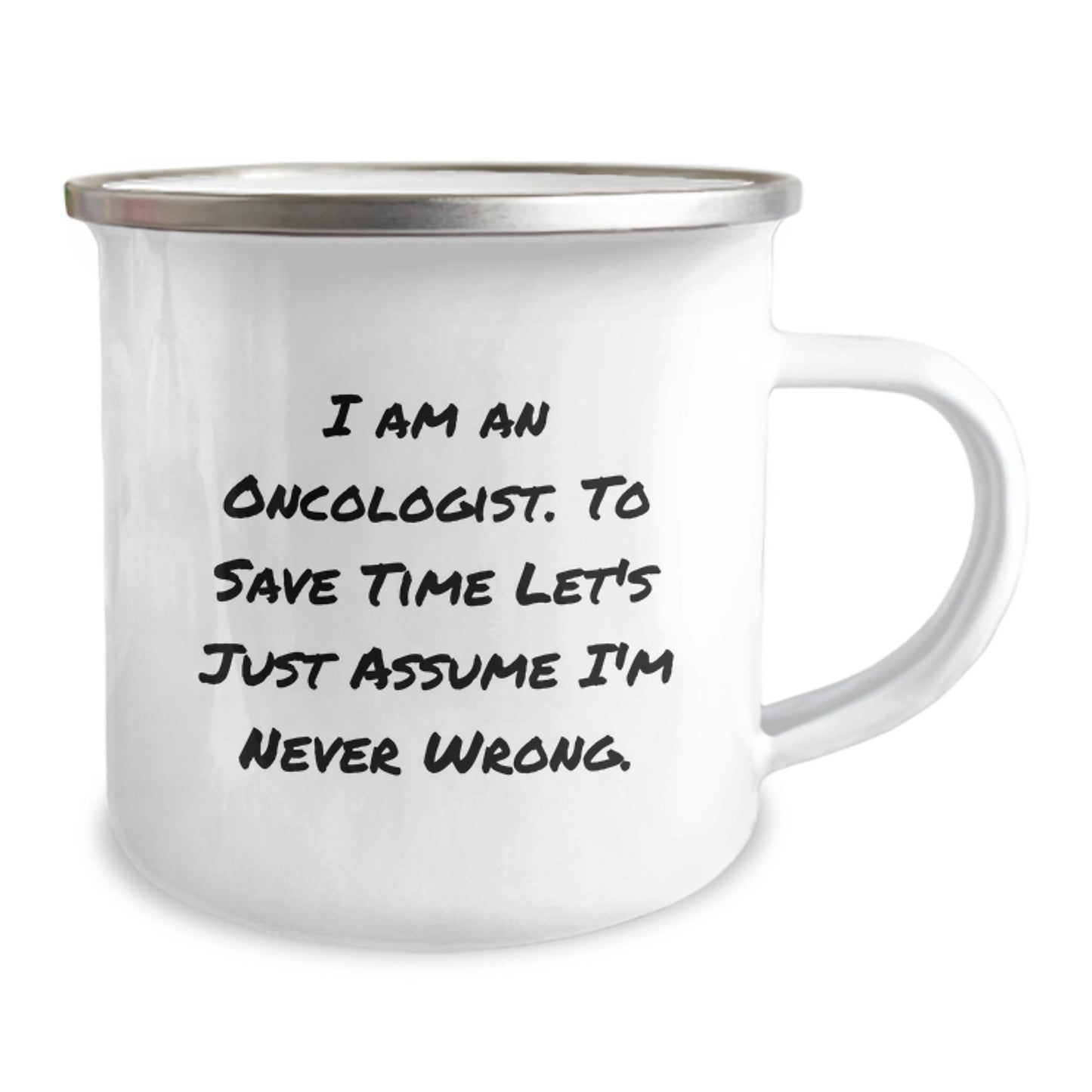 Funny Oncologist Gifts from Friends - Birthday Unique Gifts for Oncologist Men - Camping Mug with Humorous 'I Am An Oncologist To Save Time Let's Just Assume I'm Never Wrong' Quote - Image 2