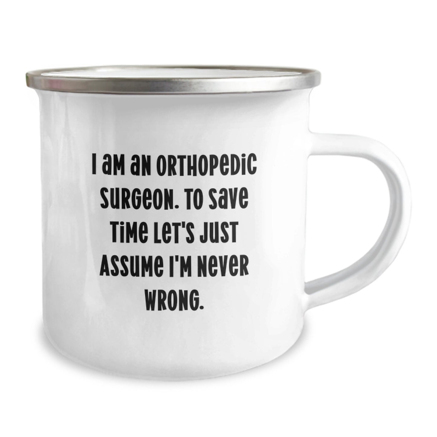 Orthopedic Surgeon Humor Gifts for Men - 'I'm Never Wrong' Funny Camping Mug for Graduation Unique Gifts from Family and Friends - Image 2