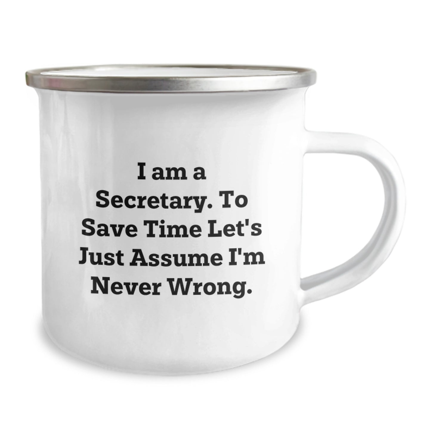 Funny Secretary Gifts for Coworkers - Camping Mug I Am A Secretary. To Save Time Let's Just Assume I'm Never Wrong. Birthday Unique Gifts from Friends - Image 2