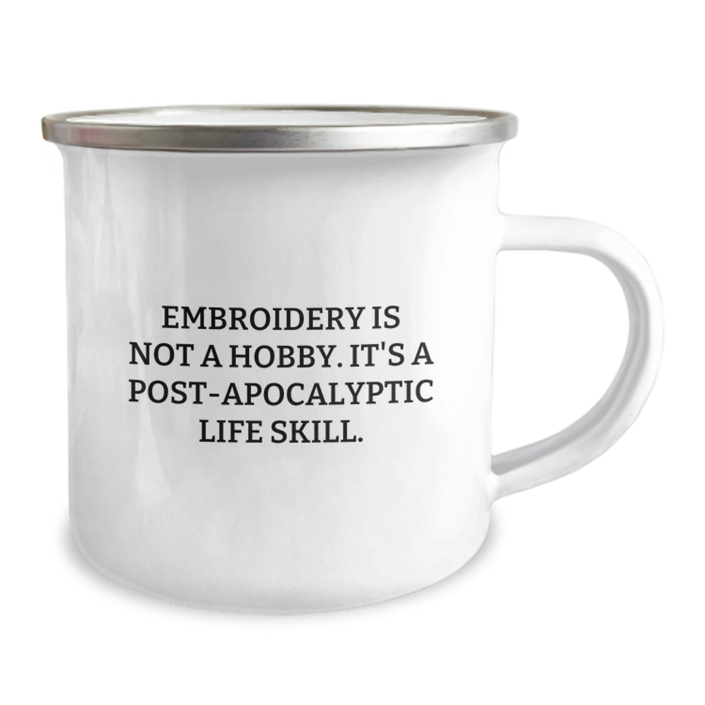 Funny Embroidery Camping Mug Gifts for Men, Women, or Friends from Family - 'Embroidery Is Not A Hobby. It's A Post-apocalyptic Life Skill.' - Image 2