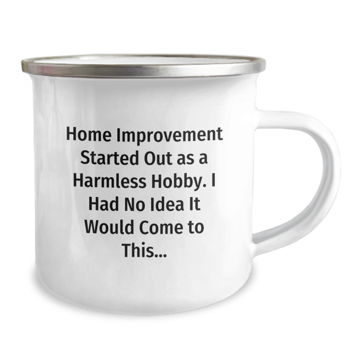 Funny Home Improvement Gifts from Friends - Home Improvement Started Out As A Harmless Hobby, Camping Mug - Perfect Christmas Unique Gifts for Home Improvement Enthusiasts - Image 2