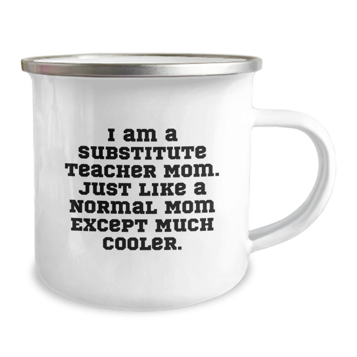 Funny Substitute Teacher Gifts from Mom - I Am A Substitute Teacher Mom Except Much Cooler Birthday Unique Gifts Camping Mug for Substitute Teacher Mom - Image 2