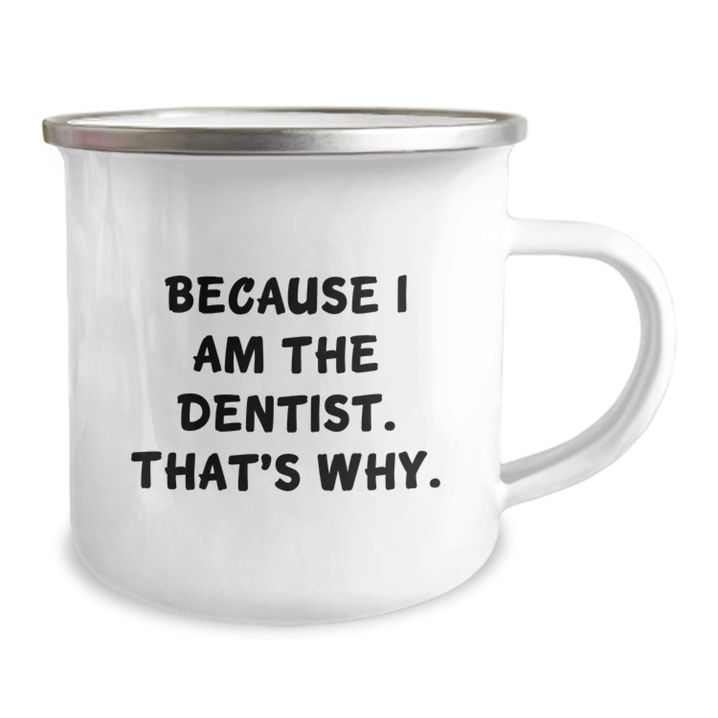 Funny Dentist Gifts for Men - Because I Am The Dentist. That's Why. Camping Mug - Birthday Unique Gifts from Family - Image 2