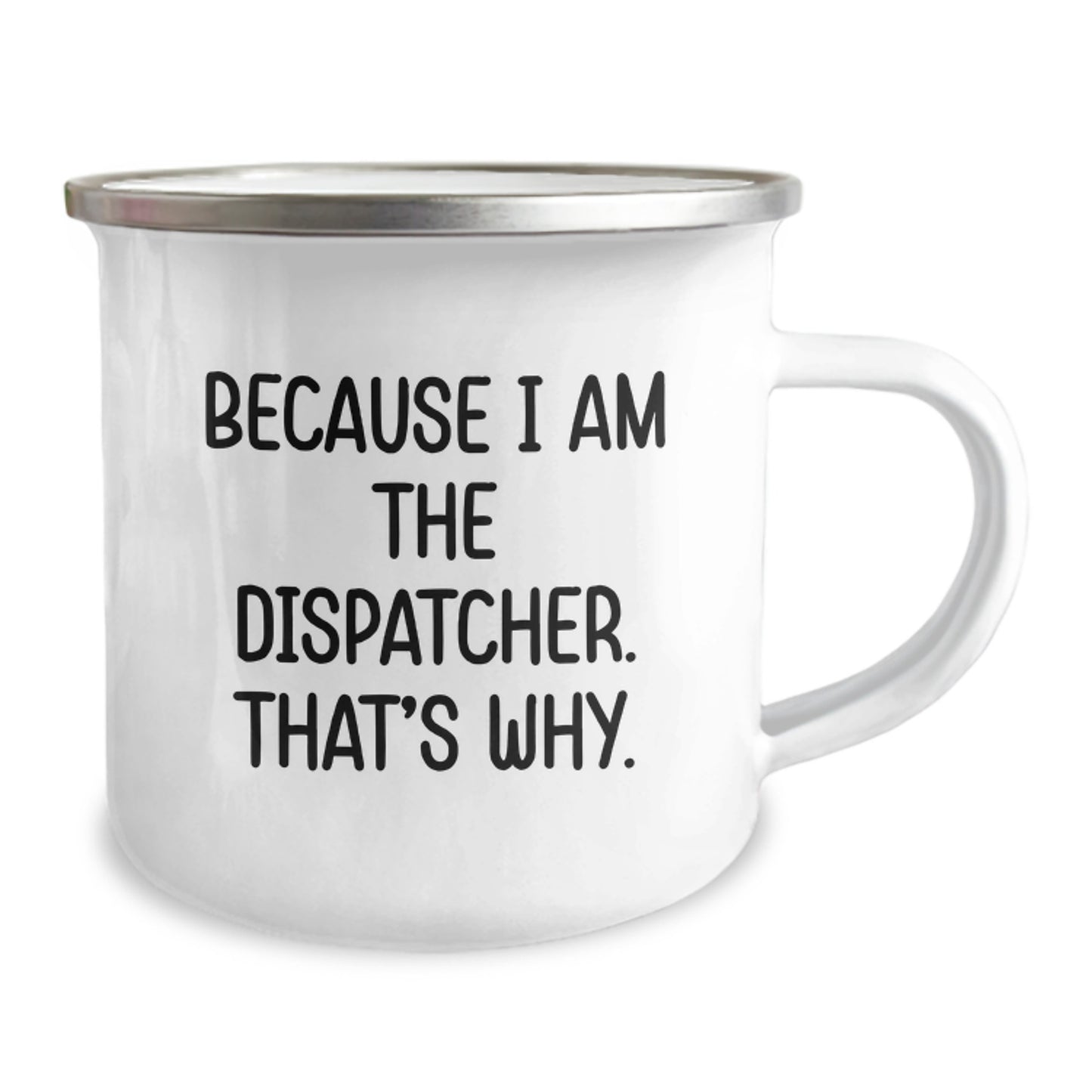 Dispatcher Gifts for Men, Funny Camping Mug Because I Am The Dispatcher, That's Why. Birthday Unique Gifts - Image 2