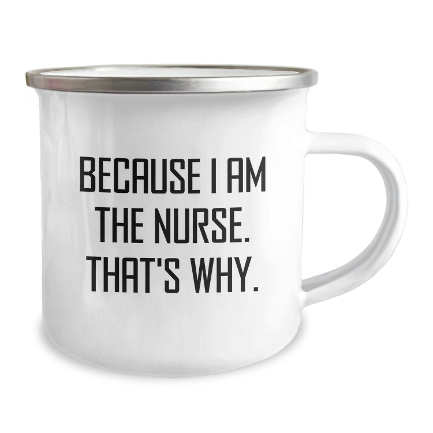 Funny Nurse Gifts from Men for Nurse on Birthday Unique Camping Mug Because I Am The Nurse That's Why. - Image 2