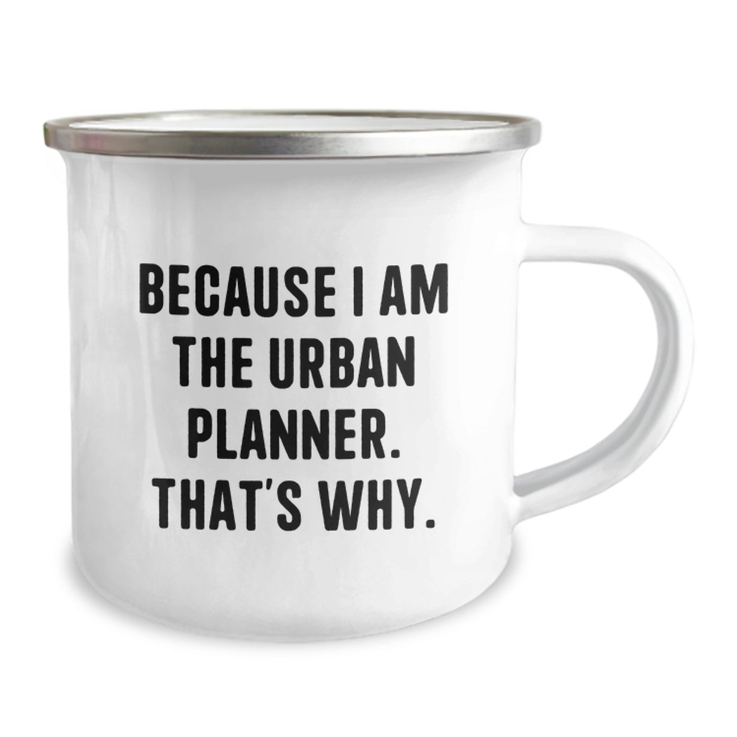 Urban Planner Camping Mug - Gifts for Him, Funny Quote, 'Because I Am The Urban Planner. That's Why.', Perfect for Christmas, Stainless Steel - Image 2
