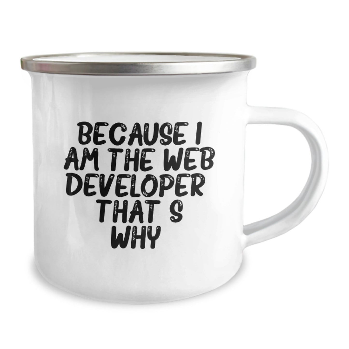 Funny Web Developer Gifts for Him, Because I Am The Web Developer That's Why, Unique Stainless Steel Camping Mug - Image 2