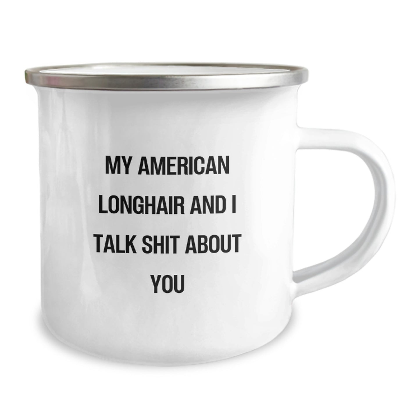 Funny American Longhair Cat Gifts from Dad for Father's Day Unique Camping Mugs, American Longhair Cat Lovers Talk Shit About You - Funny Cat Mugs for Men - Image 2